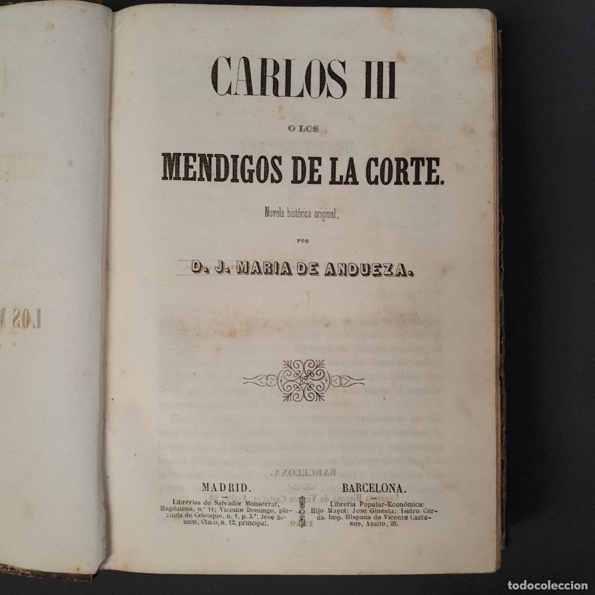 Libros antiguos: L-6830. CARLOS III O LOS MENDIGOS DE LA CORTE. D. J. MARIA DE ANDUEZA. IMPRENTA HISPANA, 1859.