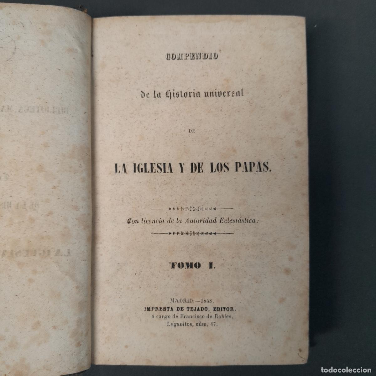 Libros antiguos: L-6285. COMPENDIO DE LA HISTORIA UNIVERSAL DE LA IGLESIA Y DE LOS PAPAS. IMP. TEJADO, 1858.
