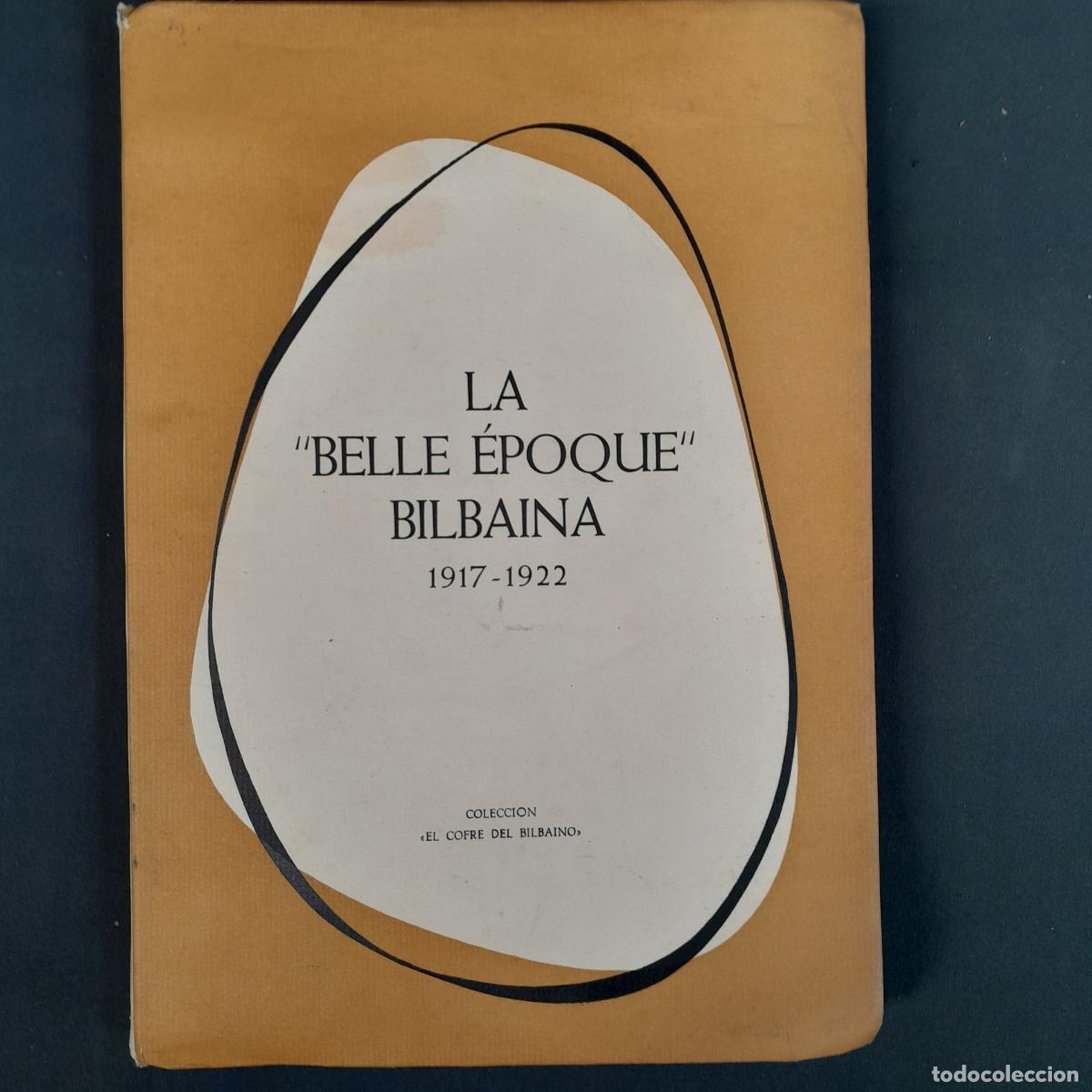 Libros antiguos: L-1890. LA &rdquo;BELLE &Eacute;POQUE&rdquo; BILBAINA 1917-1922. EL COFRE DEL BILBA&Iacute;NO, 1964.