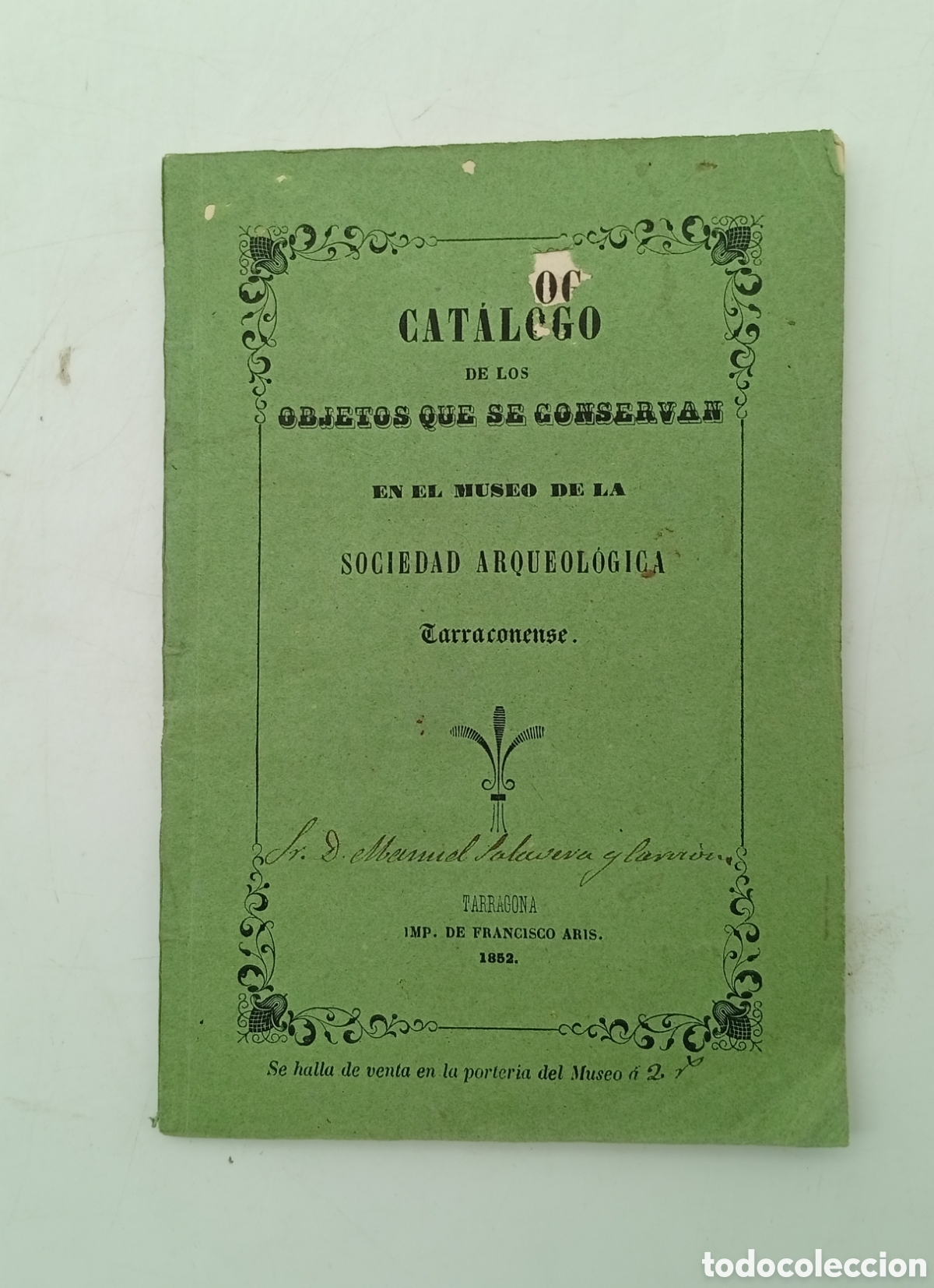 Libros antiguos: Cat&aacute;logo objetos que se conserva museo sociedad arqueolog&iacute;ca Tarragona 1852