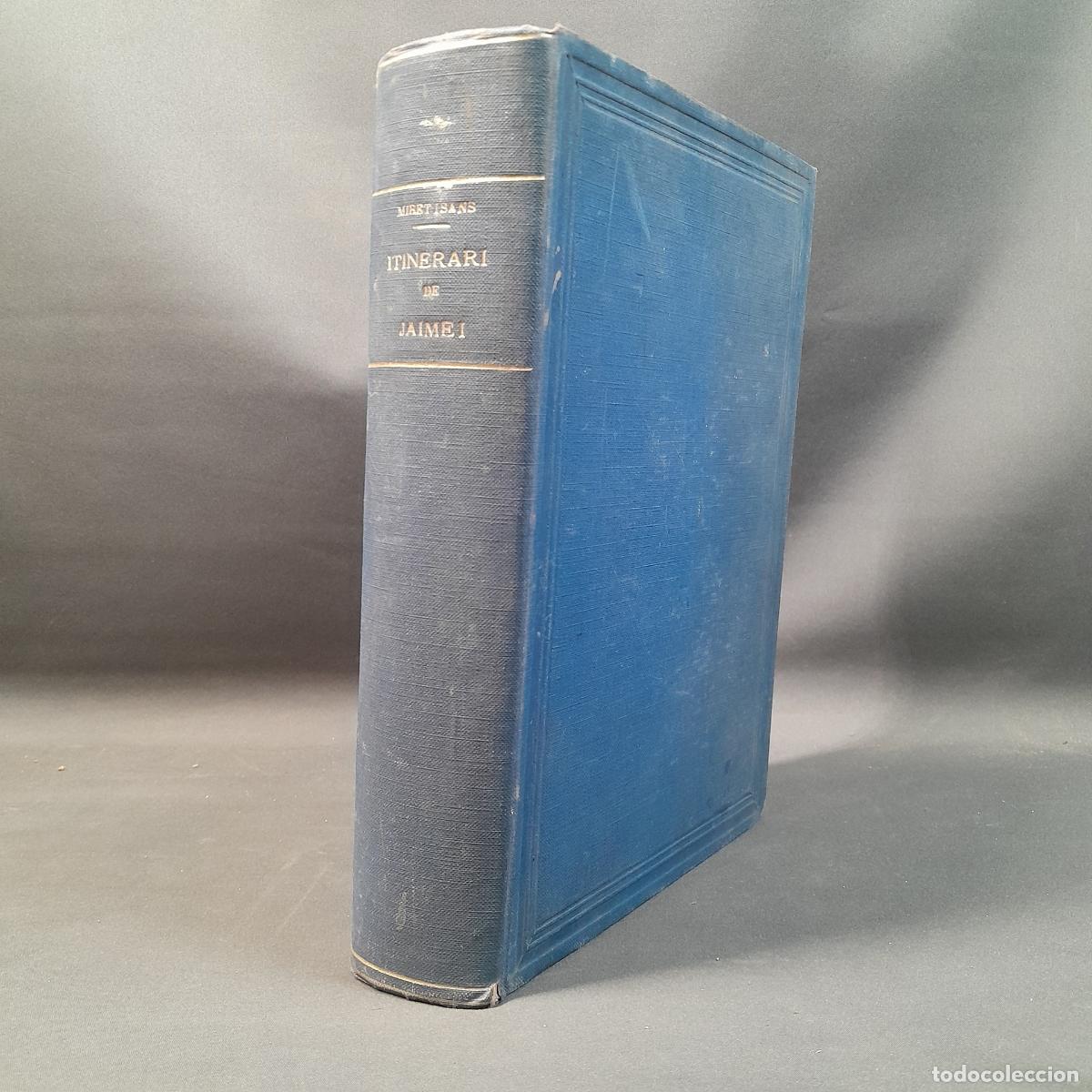 Libros antiguos: L-7092. ITINERARI DE JAUME I &rdquo;EL CONQUERIDOR&rdquo;. JOAQUIM MIRET I SANS. BARCELONA, 1918.