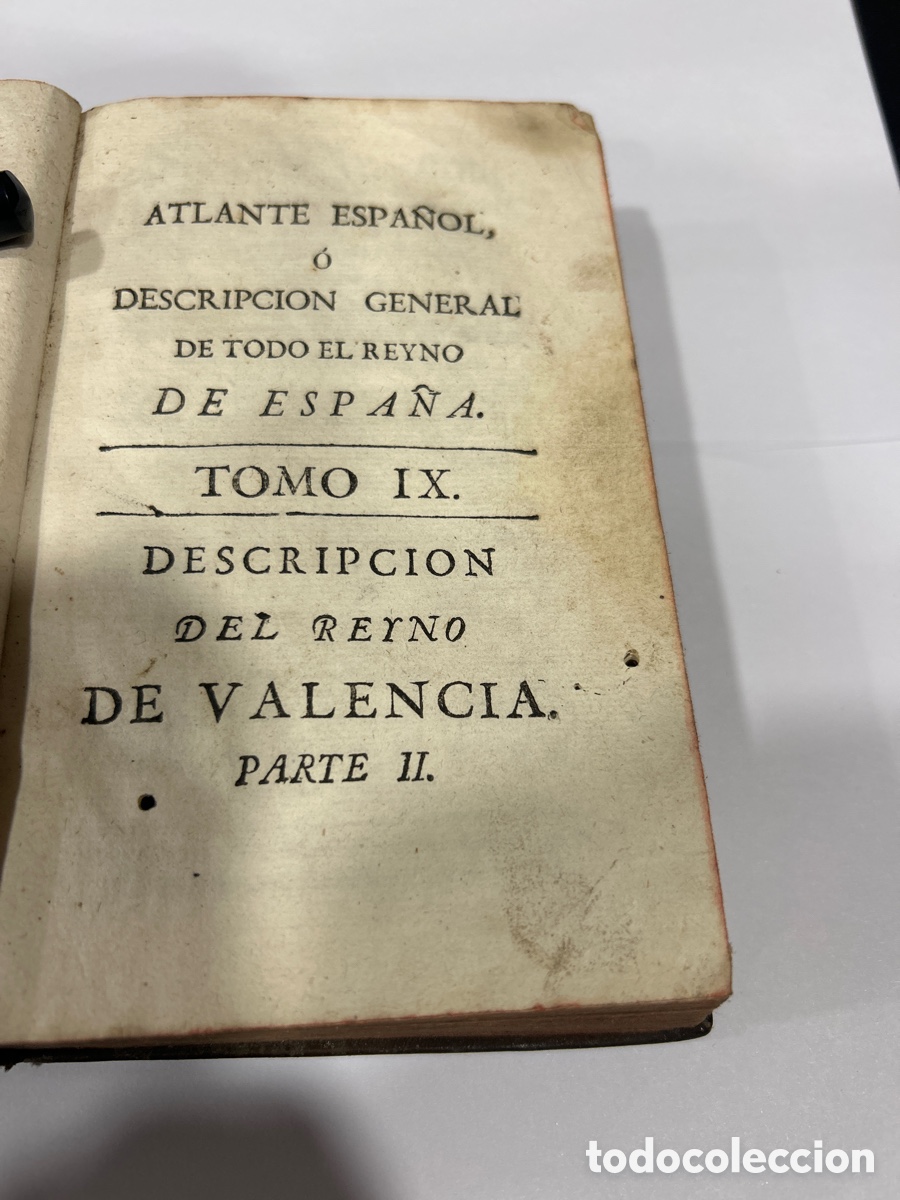 Libros antiguos: Tomo IX del &rdquo;Atlante Espa&ntilde;ol&rdquo;, titulado &rdquo;Descripci&oacute;n del Reyno de Valencia, Parte II&rdquo;.