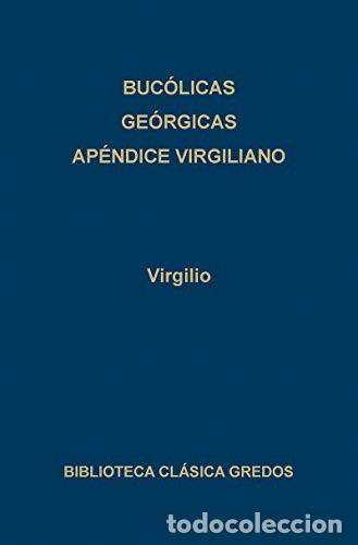 Libros antiguos: 141. Buc&oacute;licas. Ge&oacute;rgicas. Ap&eacute;ndice virgiliano (Bibl. Cl&aacute;sica Gredos) de Virgil (Autor) Formato: Ta
