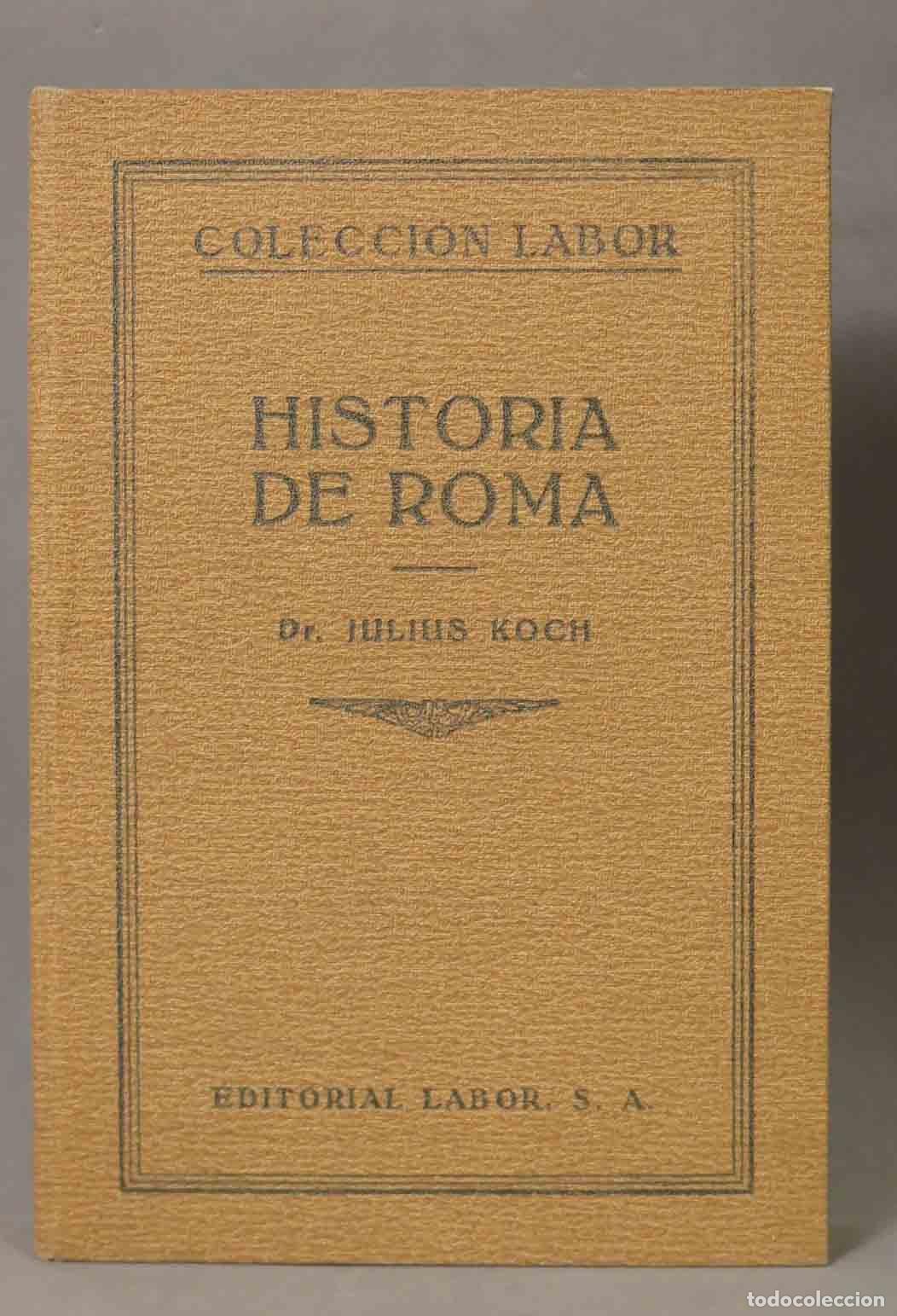 Libros antiguos: Historia de Roma - Julius Koch - Editorial Labor 1930