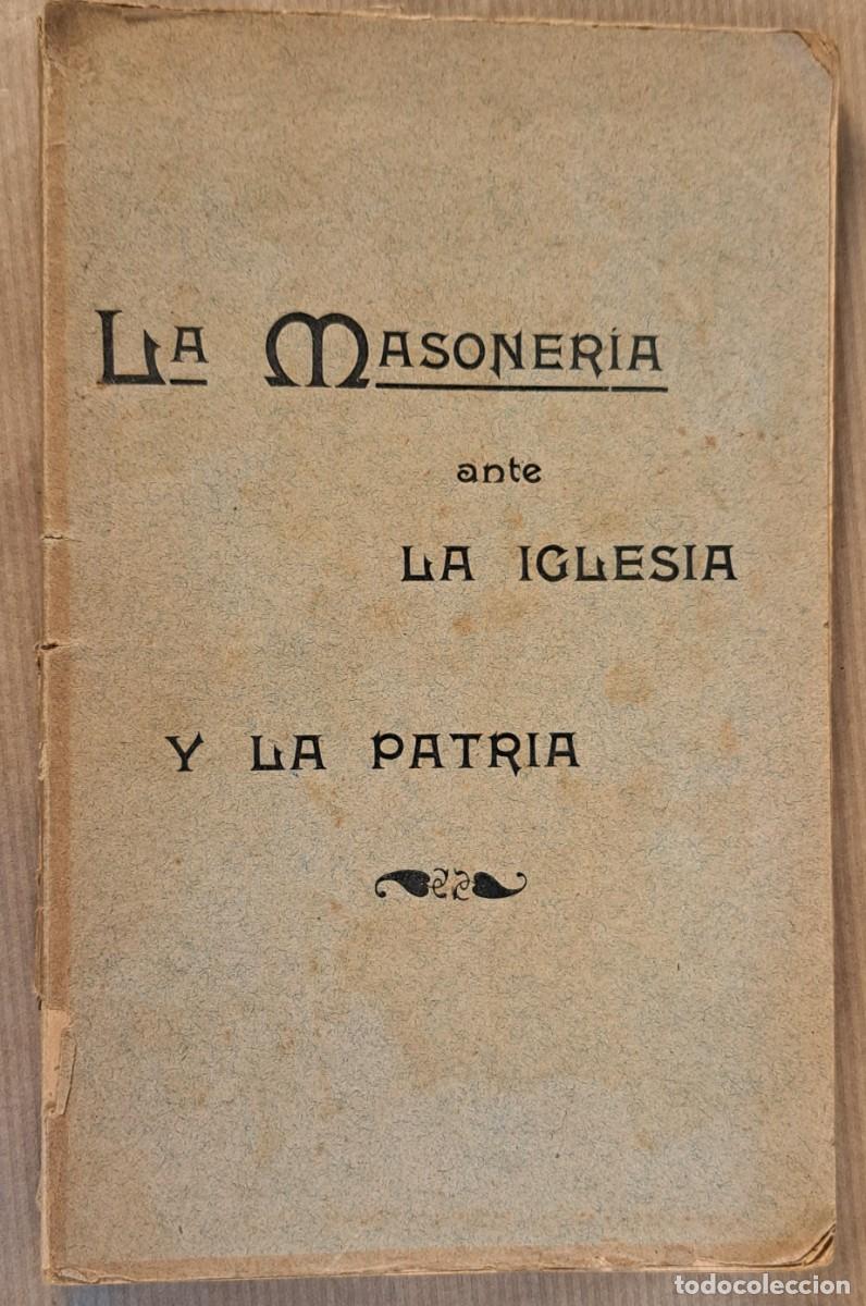 Libros antiguos: La masoner&iacute;a ante la iglesia y la patria, Mauricio, 1897