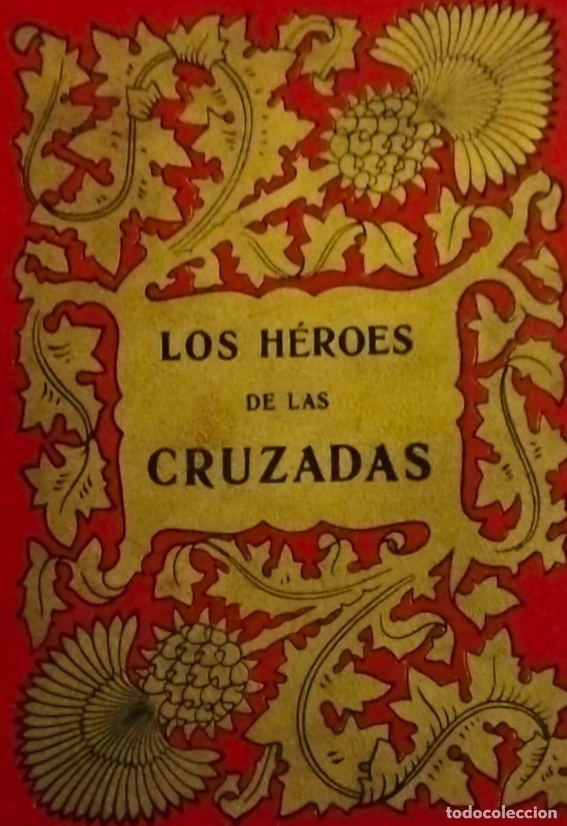 Livros antigos: 1909. LOS HEROES DE LAS CRUZADAS.GODOFREDO DE BOUILLON, SALADINO,BALDUINO I,ETC..