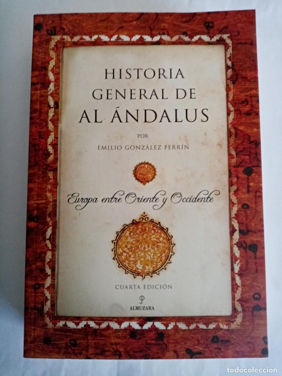 Libros antiguos: HISTORIA GENERAL DE AL &Aacute;NDALUS . Emilio Gonz&aacute;lez Ferr&iacute;n ( ALMUZARA )