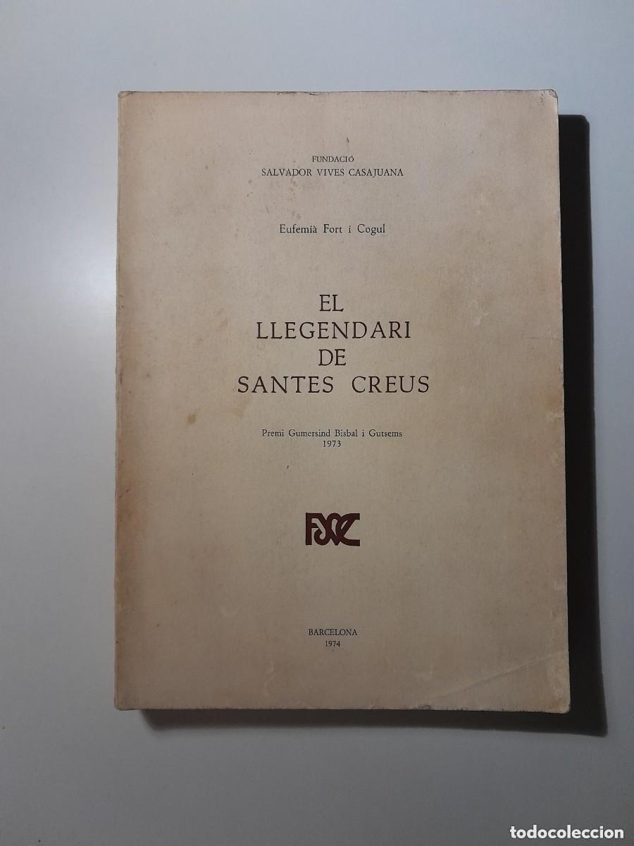 Libros antiguos: EL LLEGENDARI DE SANTES CREUS - EUFEMI&Agrave; FORT I COGUL (FUNDACI&Oacute; SALVADOR VIVES CASAJUANA, 1974)