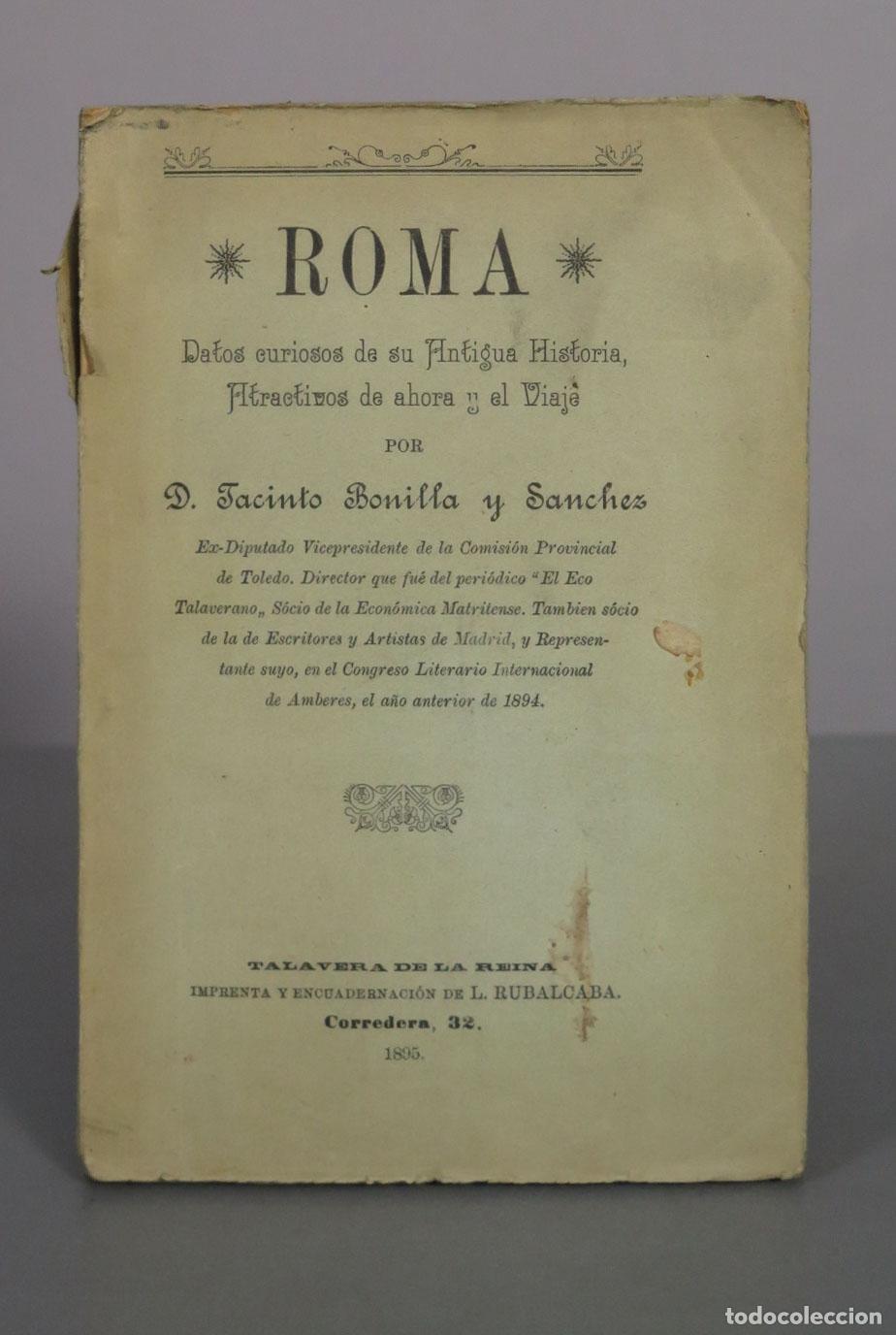 Libros antiguos: Roma: Datos curiosos de su Antigua Historia, Atractivos de ahora y el Viaje - D. Jacinto Bonilla y S