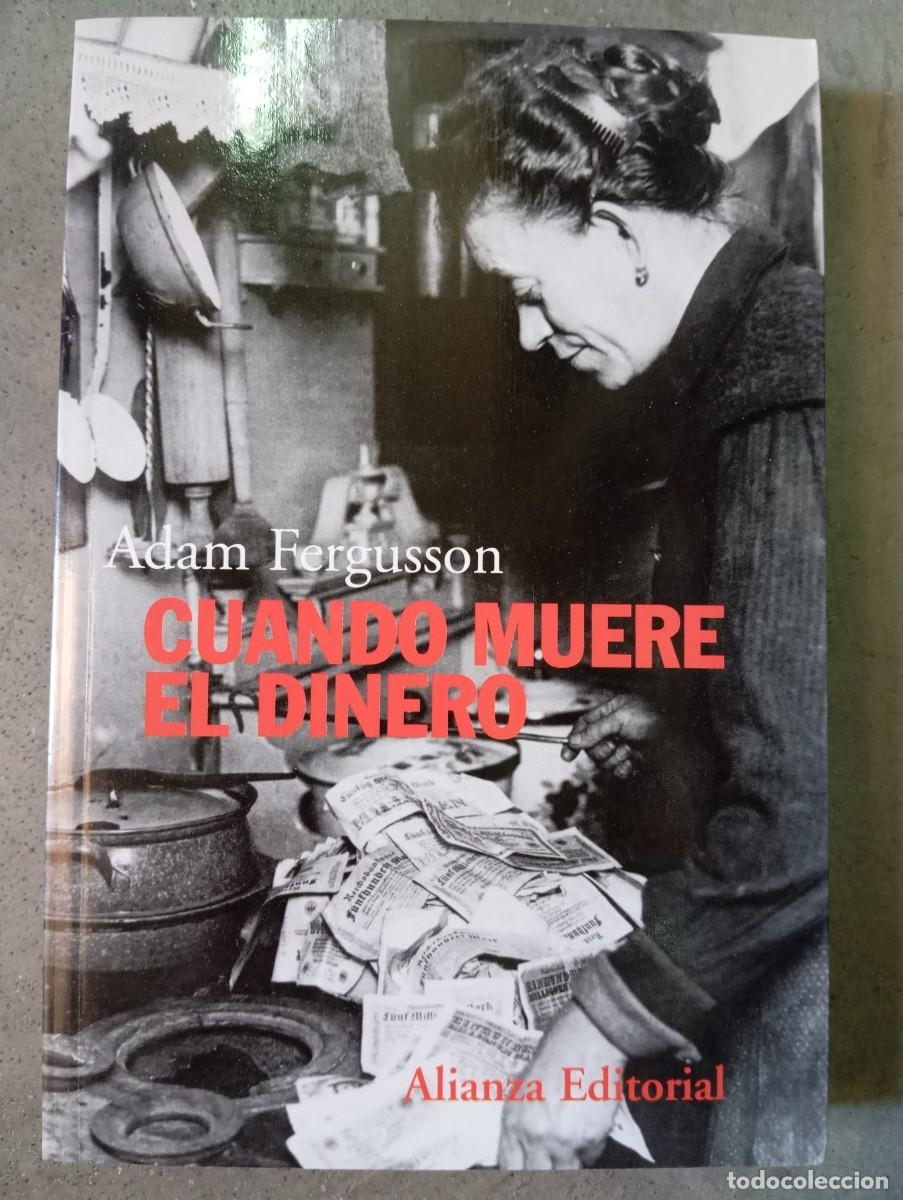 Libros antiguos: Cuando muere el dinero /Adam Fergusson /Alianza,2012
