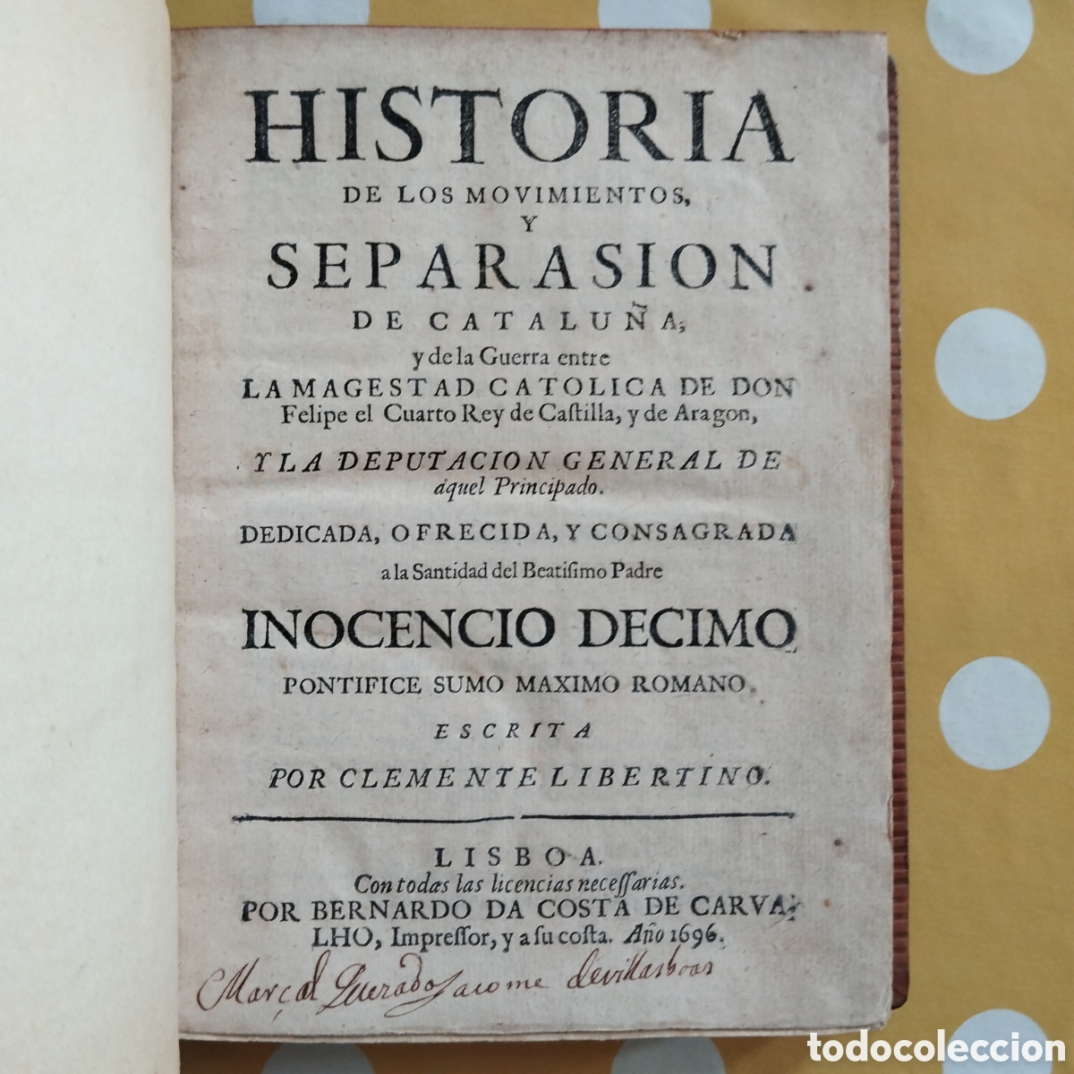 Libros antiguos: 1696 HISTORIA MOVIMIENTOS Y SEPARASION DE CATALU&Ntilde;A GUERRA FELIPE IV CLEMENTE LIBERTINO MANUEL MELO