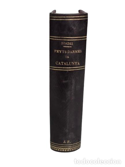 Old books: Libre dels Feyts Darmes de Catalunya - Mossen Bernat Boades - Barcelona - 1873 - 457 P&aacute;ginas