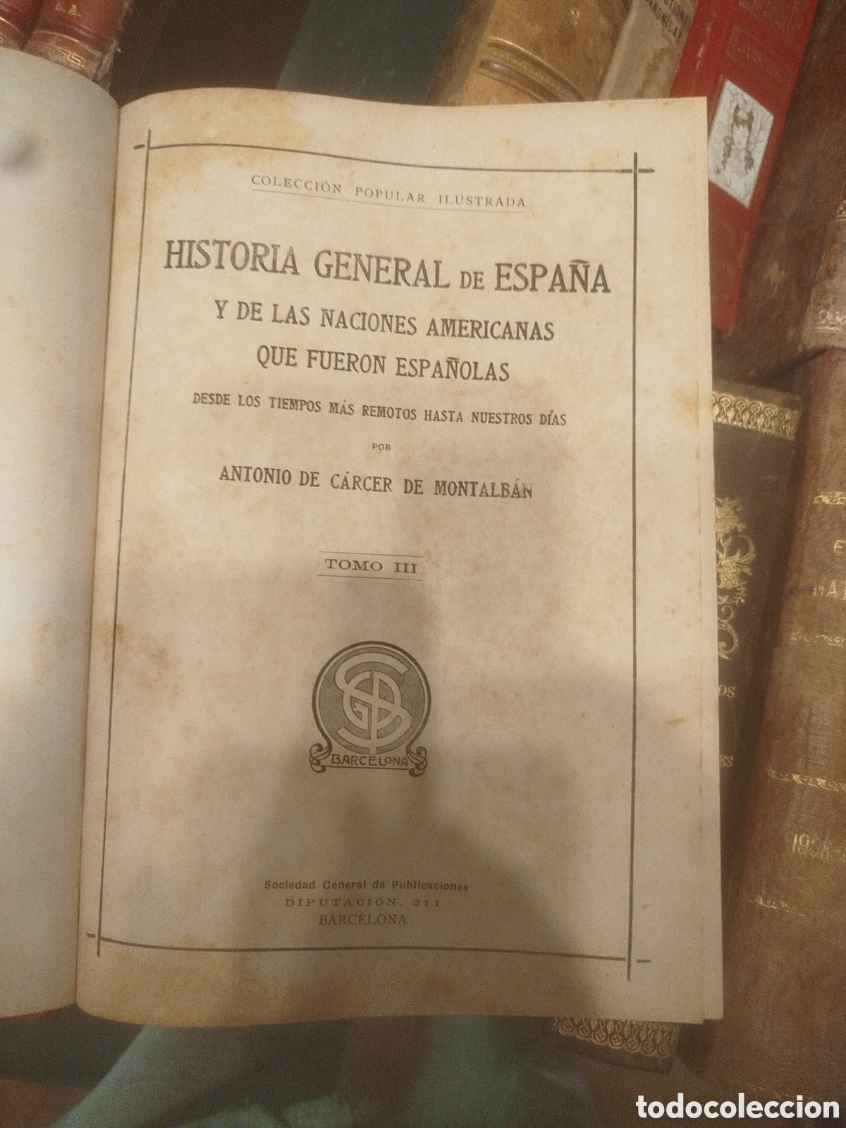 Libros antiguos: Historia General de Espa&ntilde;a y de las Naciones Americanas que fueron Espa&ntilde;olas&rdquo;