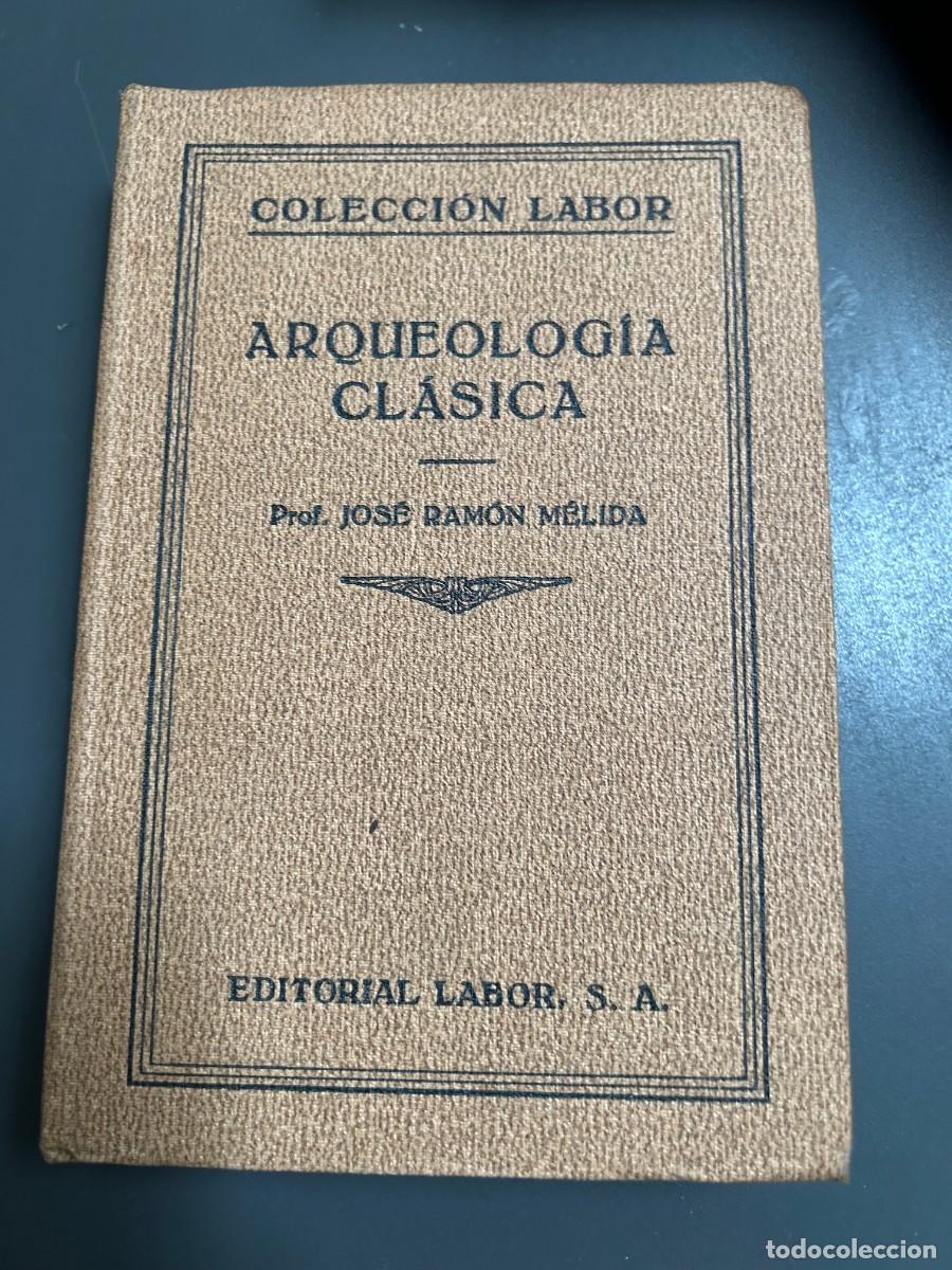 Libros antiguos: ARQUEOLOG&Iacute;A CL&Aacute;SICA. JOSE RAM&Oacute;N M&Eacute;LIDA.