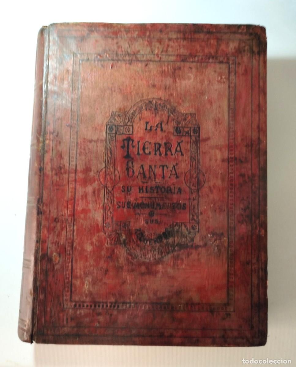 Livres anciens: LA TIERRA SANTA . SU HISTORIA . A&Ntilde;O 1885 . 29 X 37