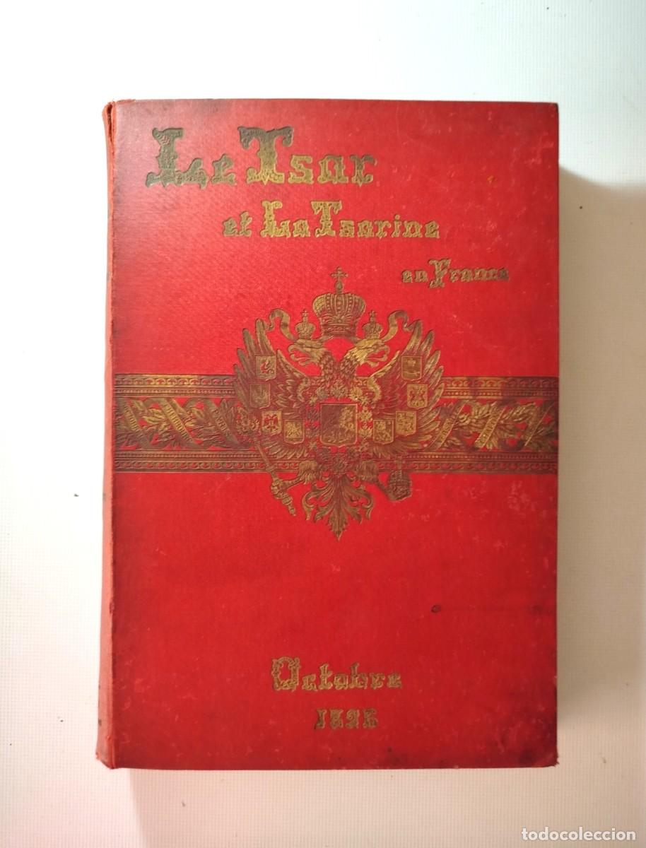 Libros antiguos: LE TSAR ET LA TSARINE EN FRANCE . A&Ntilde;O 1896 . NICOLAS II DE RUSIA