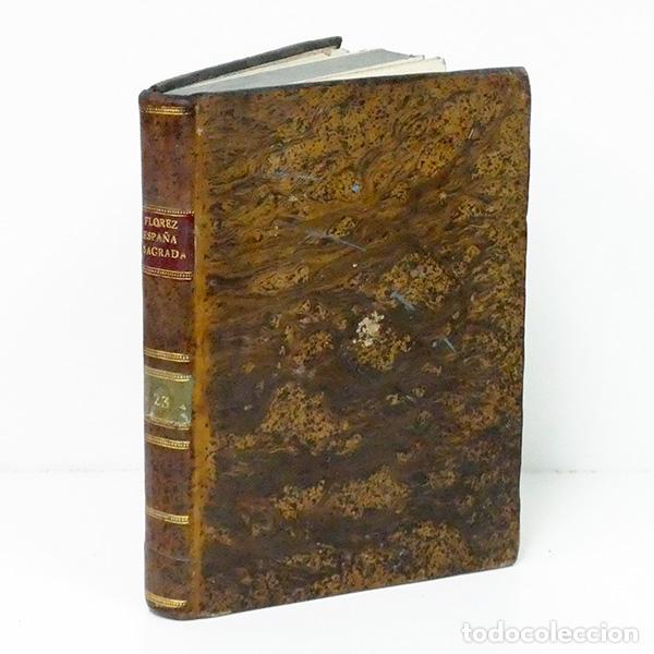Libros antiguos: FL&Oacute;REZ (Henrique) [Enrique]. Espa&ntilde;a sagrada. Tomo XXIII: Continuaci&oacute;n de las memorias de la Santa Ig