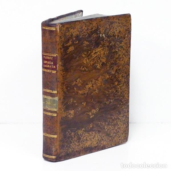 Libros antiguos: FL&Oacute;REZ (Henrique) [Enrique]. Espa&ntilde;a sagrada. Tomo XXVI: Contiene el estado antiguo de las Iglesias d