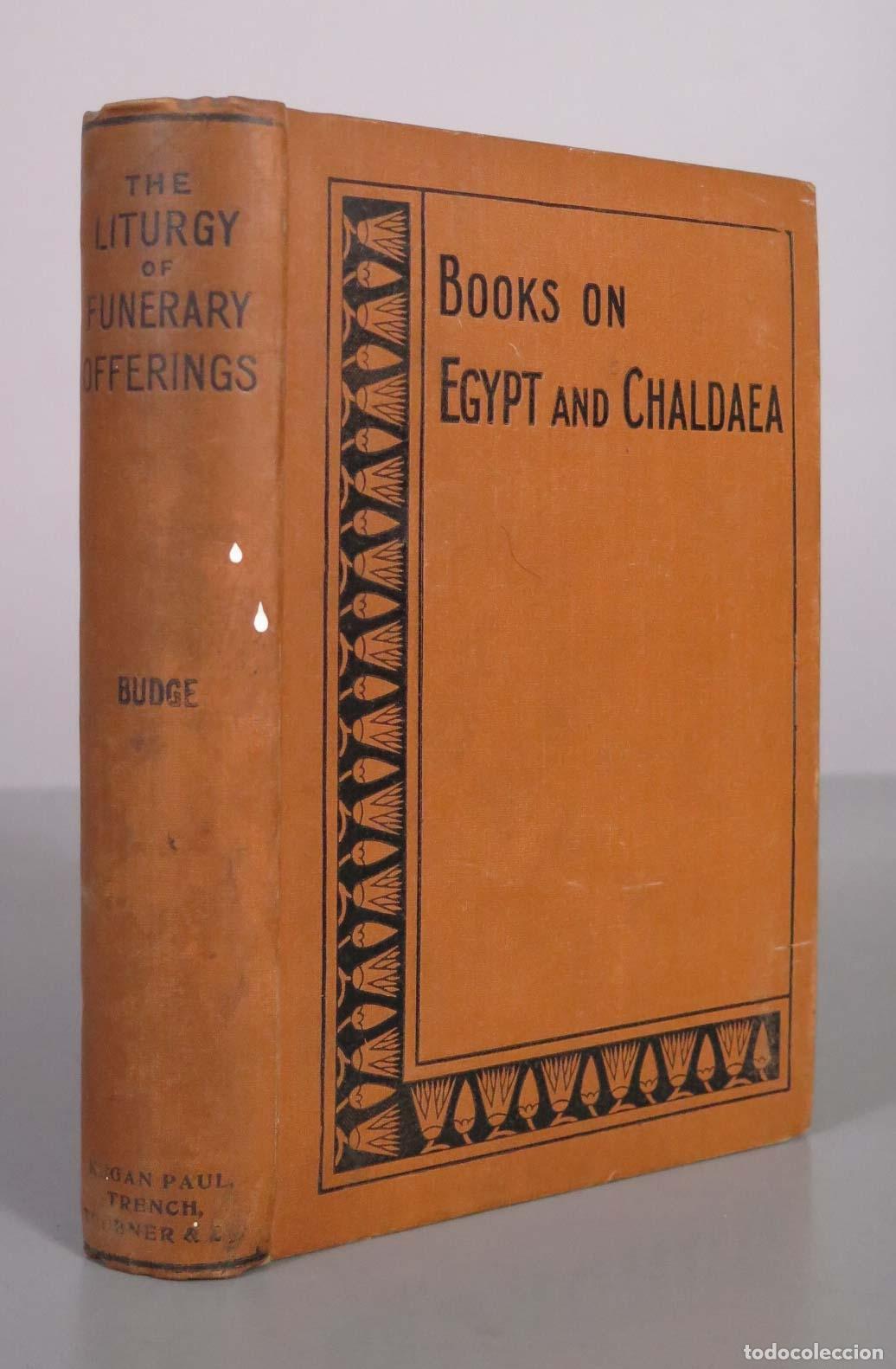 Libros antiguos: The Liturgy of Funerary Offerings - E. A. Wallis Budge - Kegan Paul, Trench, Tr&uuml;bner and Co. 1909