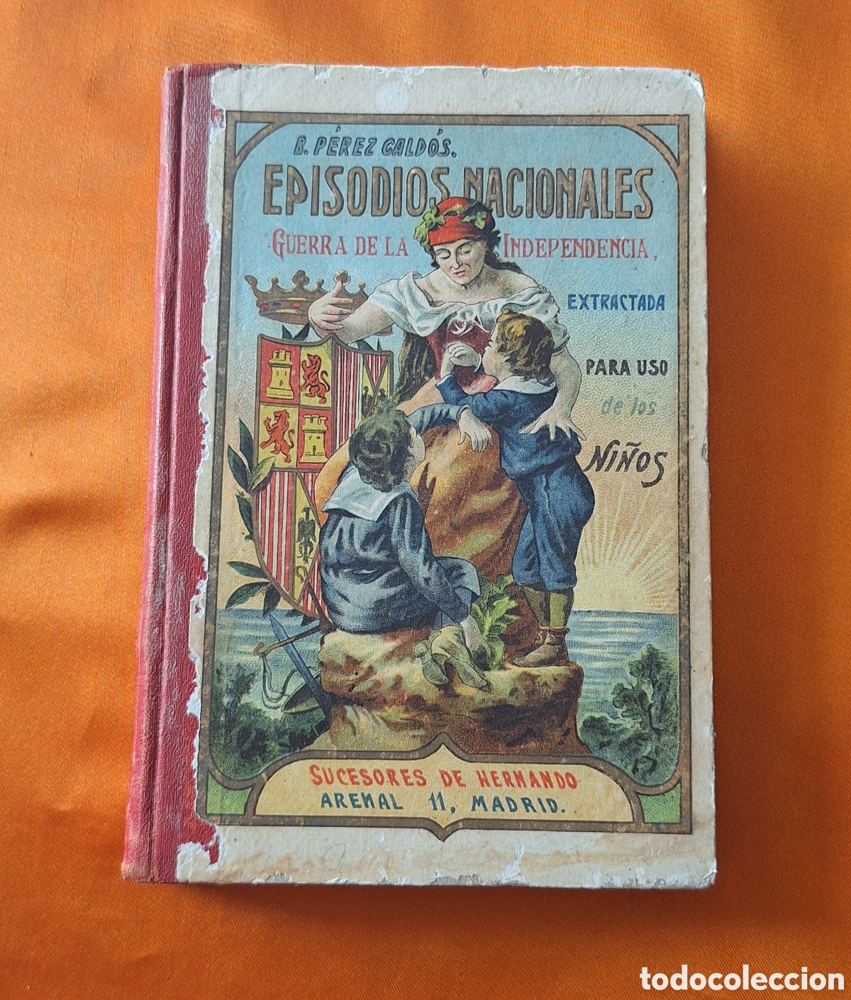 Libros antiguos: Libro Episodios Nacionales - Gerra de la Independencia Para Uso de los Ni&ntilde;os - Benito P&eacute;rez Galdos