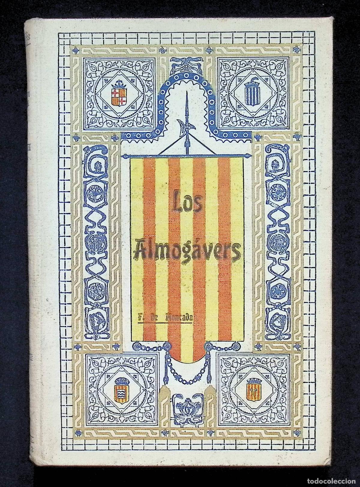 Libros antiguos: LOS ALMOG&Agrave;VERS o siga EXPEDICI&Oacute; DE CATALANS Y ARAGONESOS CONTRA TURCHS Y GRECHS. - MONCADA, Francesc