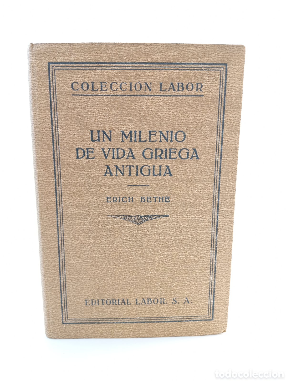 Libros antiguos: Un milenio de vida griega antigua. Erich Bethe. Labor, colecci&oacute;n Labor, colecci&oacute;n Labor, 1937.