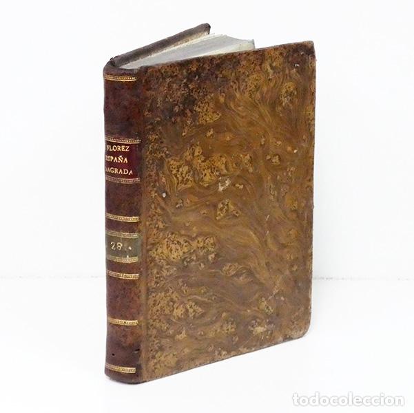 Libros antiguos: FL&Oacute;REZ (Henrique) [Enrique]. Espa&ntilde;a sagrada. Tomo XXVIII: Contiene el estado antiguo de la Iglesia A