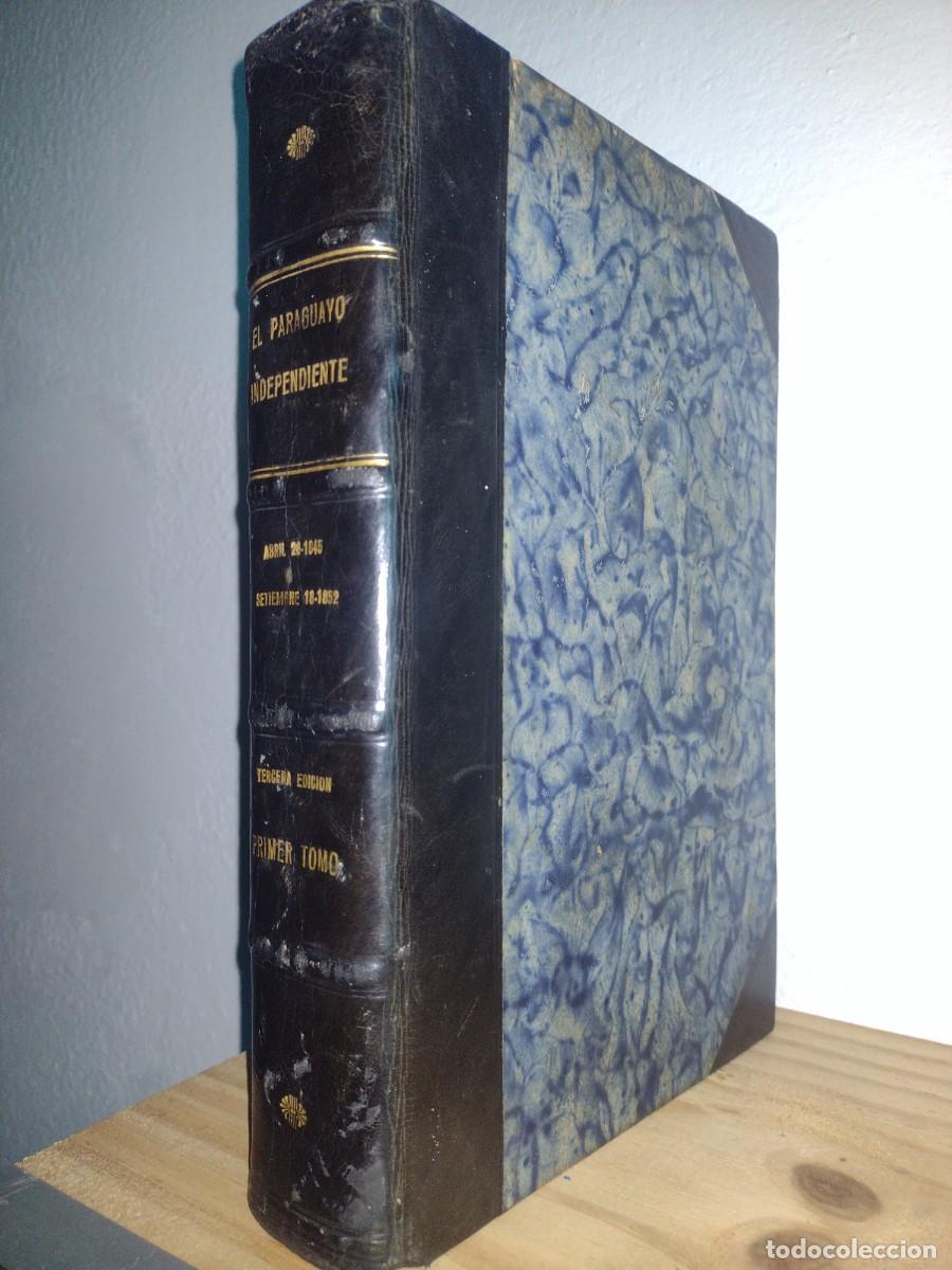 Libros antiguos: El Paraguayo Independiente - 1845/1852 - Tomo I - Imp. Nal. Asunci&oacute;n - 1930