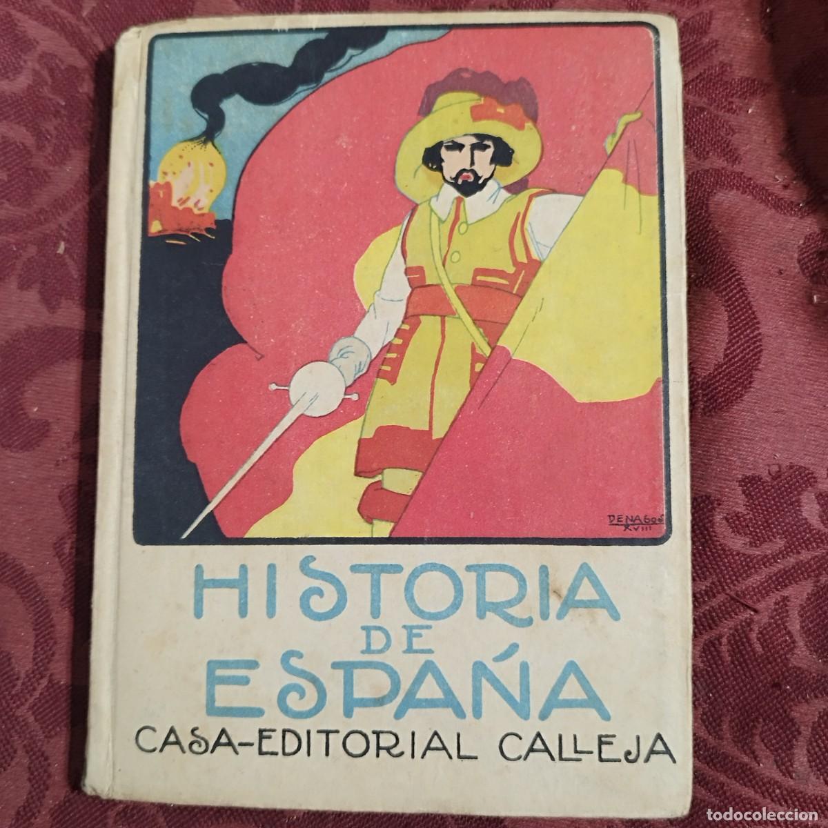 Libros antiguos: HISTORIA DE ESPA&Ntilde;A CASA EDITORIAL CALLEJA - 1915 -