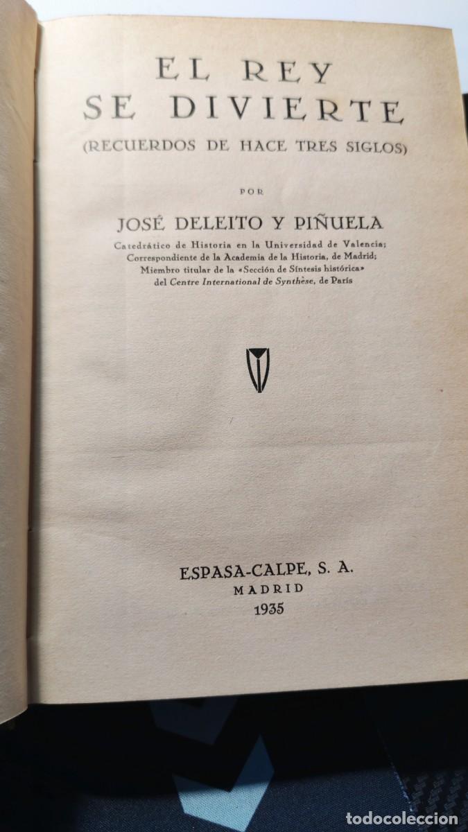 Libros antiguos: El rey se divierte . recuerdos de hace tres siglos. Primera edici&oacute;n 1935. Jos&eacute; Deleito. Espasa Calpe