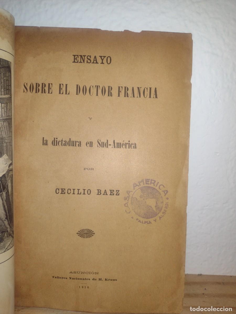 Libros antiguos: Ensayo sobre el Dr. Francia y la dictadura en Sud-America - Cecilio B&aacute;ez -1910-1a. Ed