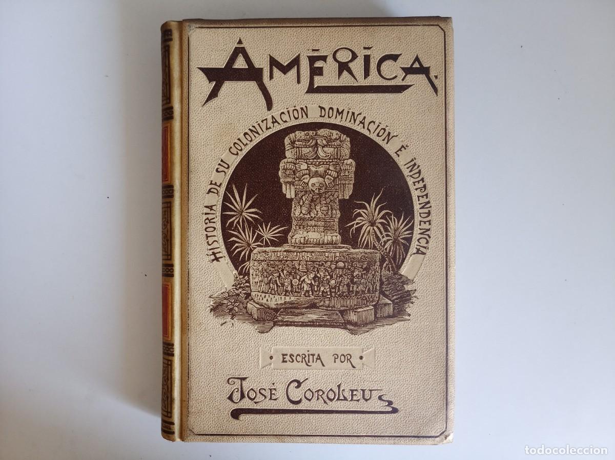 Livros antigos: JOSE COROLEU. AMERICA. HISTORIA DE SU COLONIZACI&Oacute;N. 1895. MONTANER Y SIMON. FOLIO. MUY ILUSTRADO.