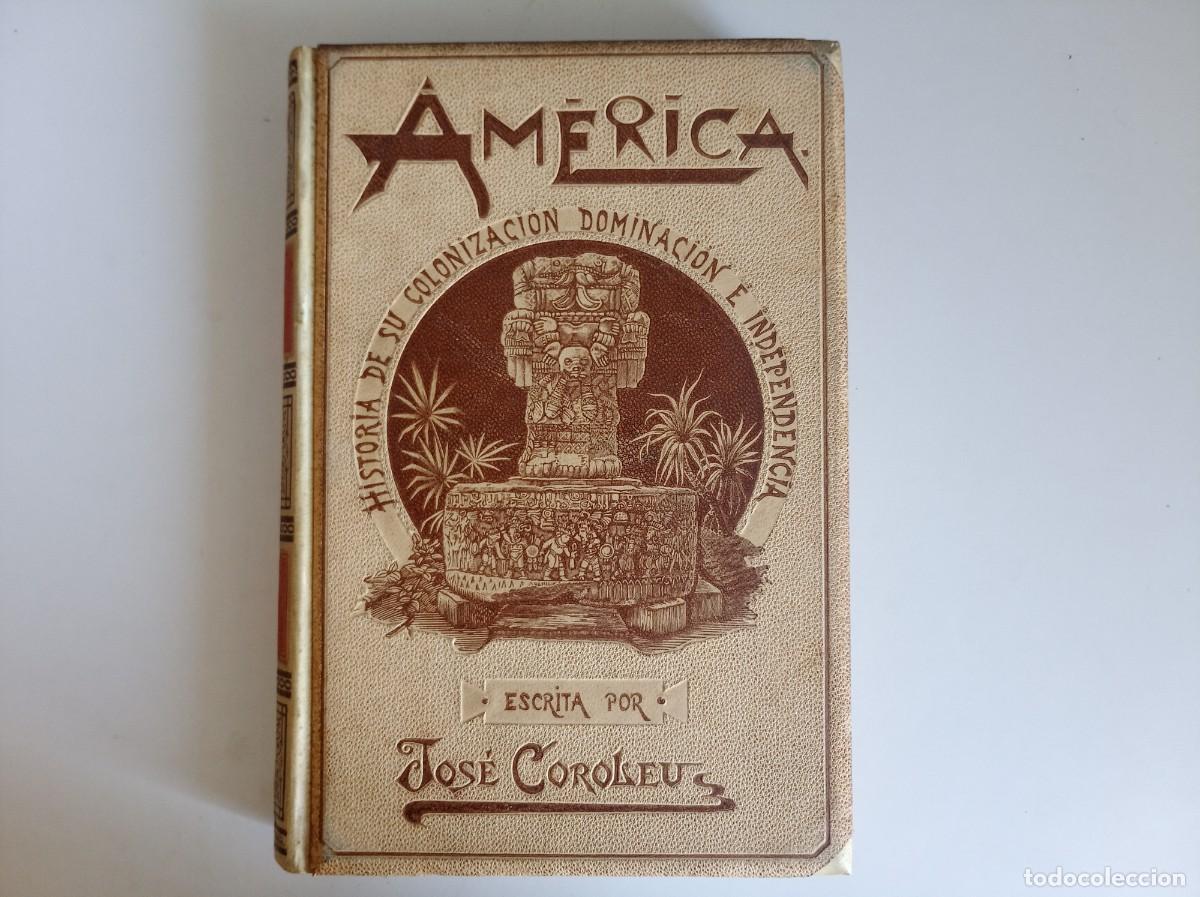 Livros antigos: JOSE COROLEU. AMERICA. HISTORIA DE SU COLONIZACI&Oacute;N. 1896. MONTANER Y SIMON. FOLIO. MUY ILUSTRADO.