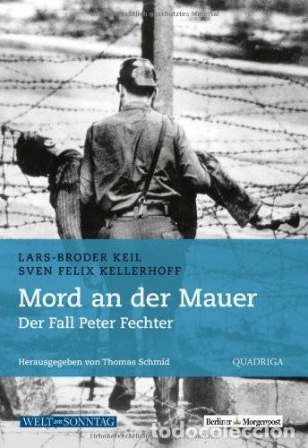 Libros antiguos: Mord an der Mauer: Der Fall Peter Fechter Edici&oacute;n en Alem&aacute;n Formato: Tapa dura