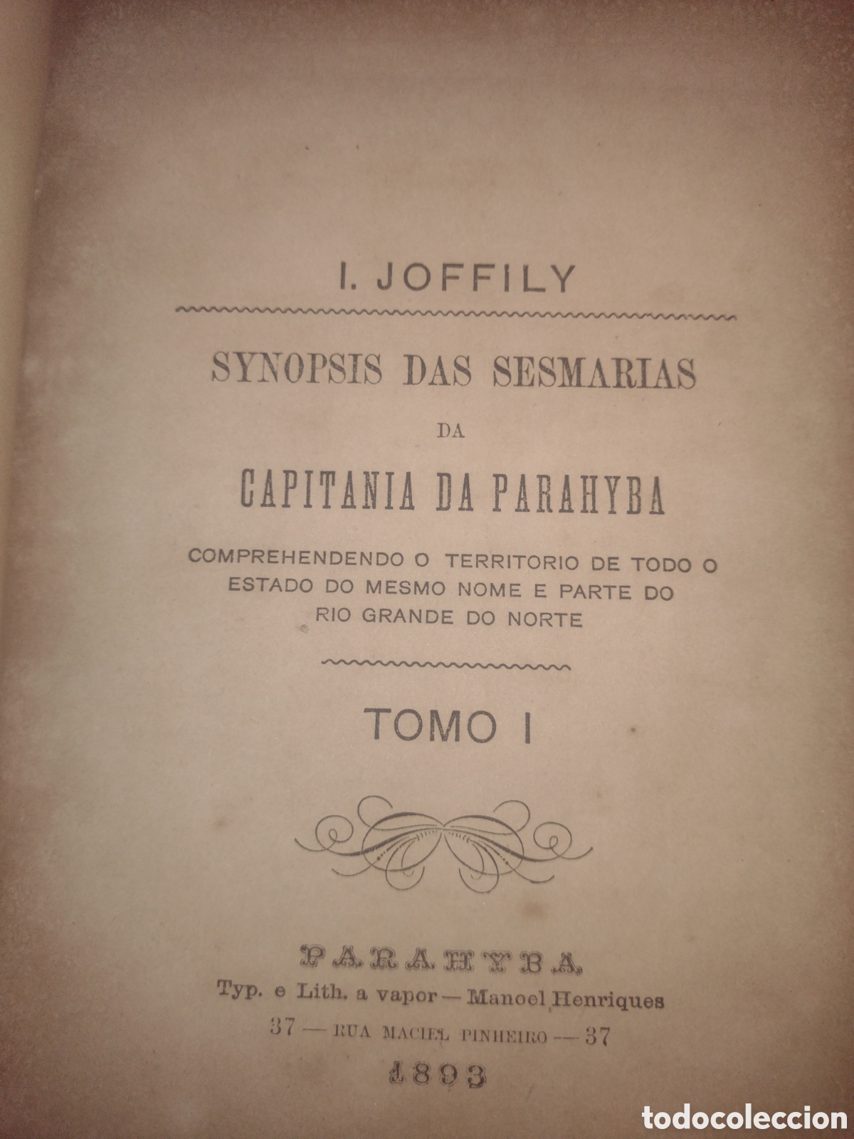 Libros antiguos: Synopsis das Sesmarias da Capitania da Parahyba - I. Joffily - 1893 1a. Ed