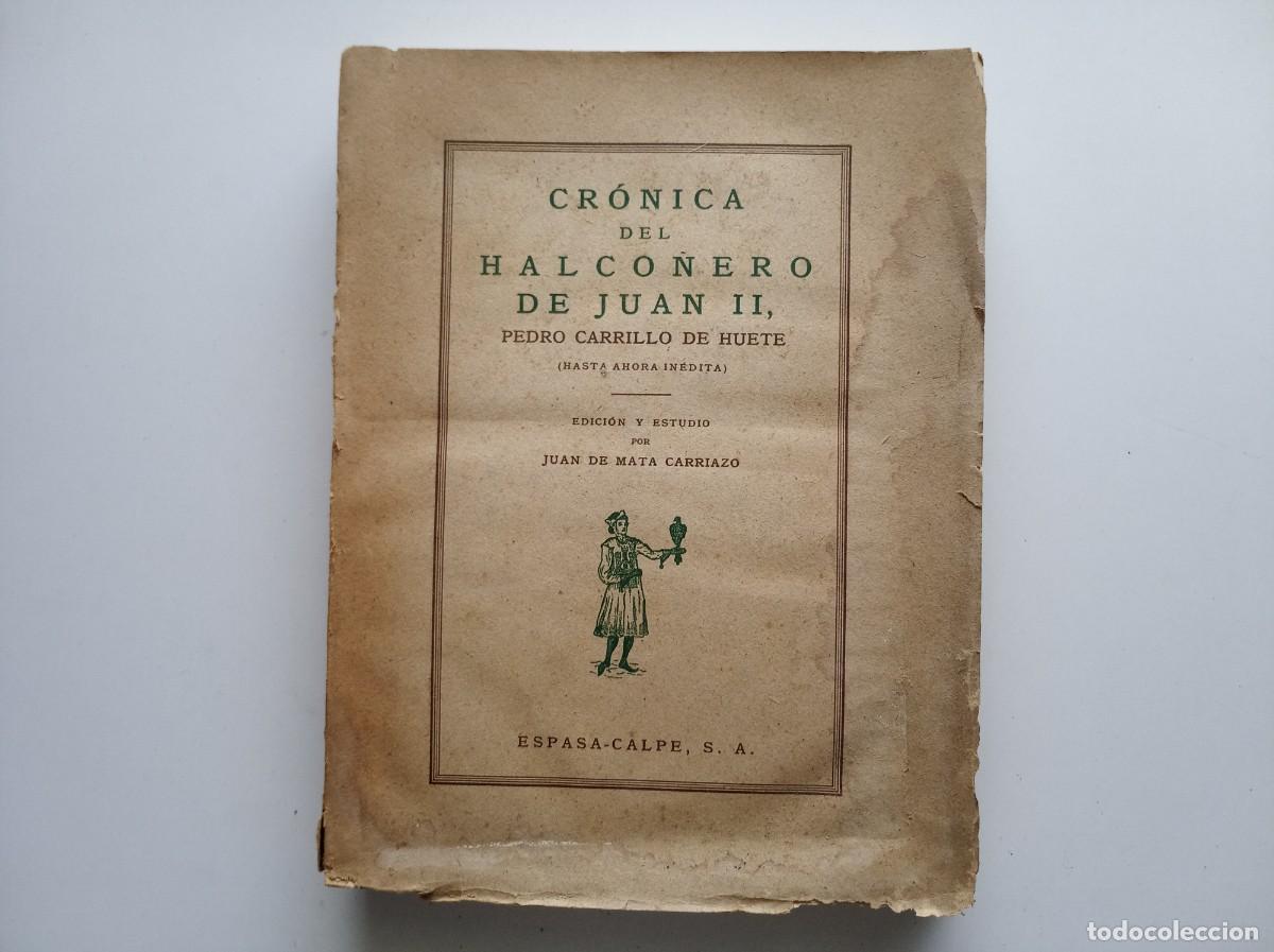 Libros antiguos: CRONICA DEL ALCONERO DE JUAN II. PEDRO CARRILLO DE HUETE. FOLIO. 1946.