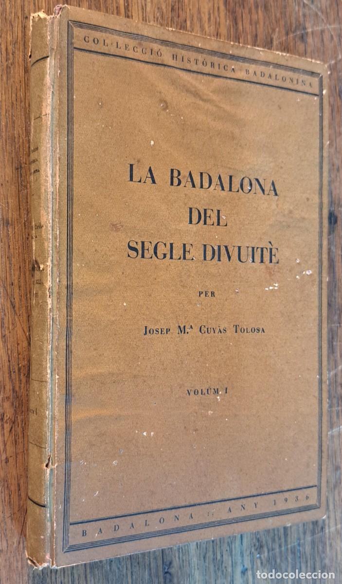 Libros antiguos: La Badalona del Segle Divuit&egrave; &ndash; Josep M. Cuy&agrave;s Tolosa &ndash; a&ntilde;o 1936