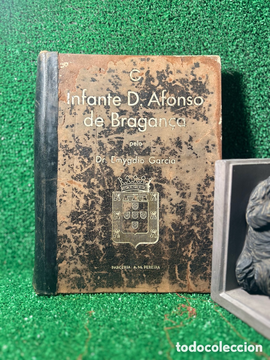 Libros antiguos: INFANTE ALFONSO DE BRAGANCA - EMYGDIO GARCIA - A4