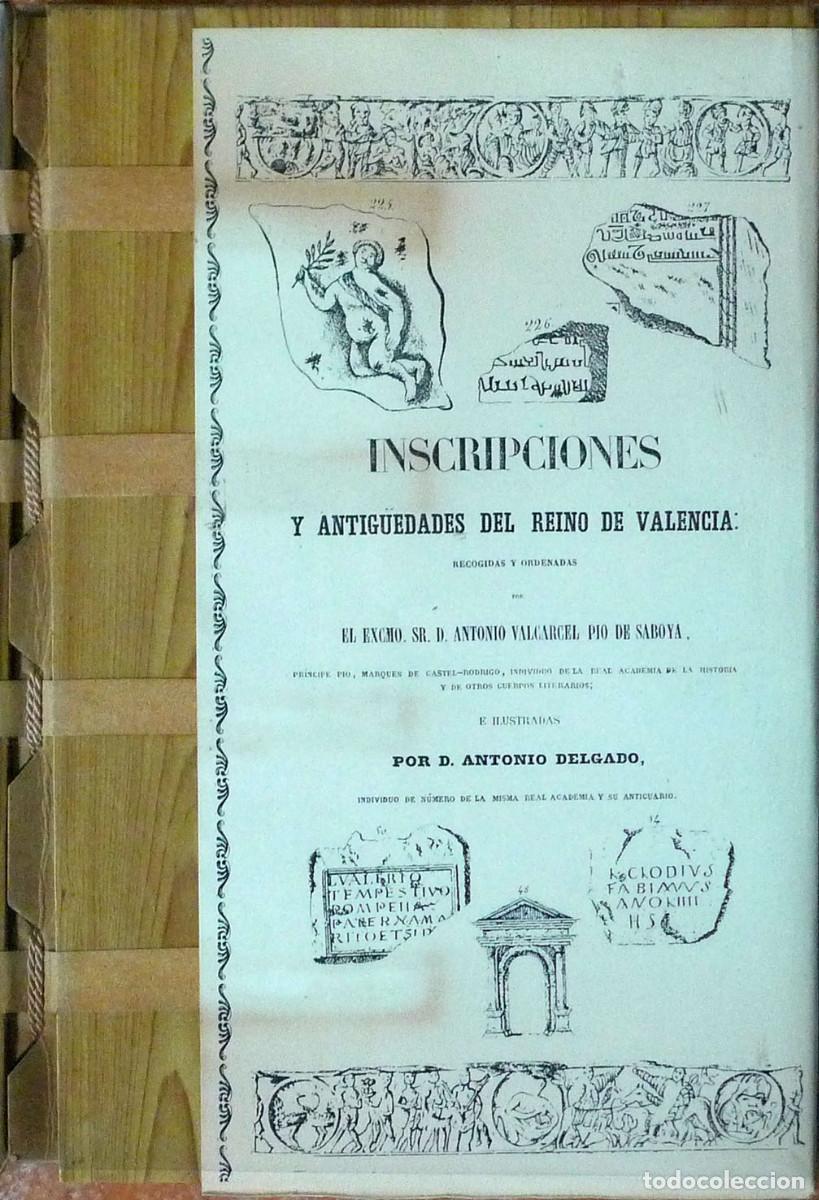 Libros antiguos: INSCRIPCIONES Y ANTIG&Uuml;EDADES DEL REINO DE VALENCIA: RECOGIDAS... - Antonio VALCARCEL PIO DE SABOYA