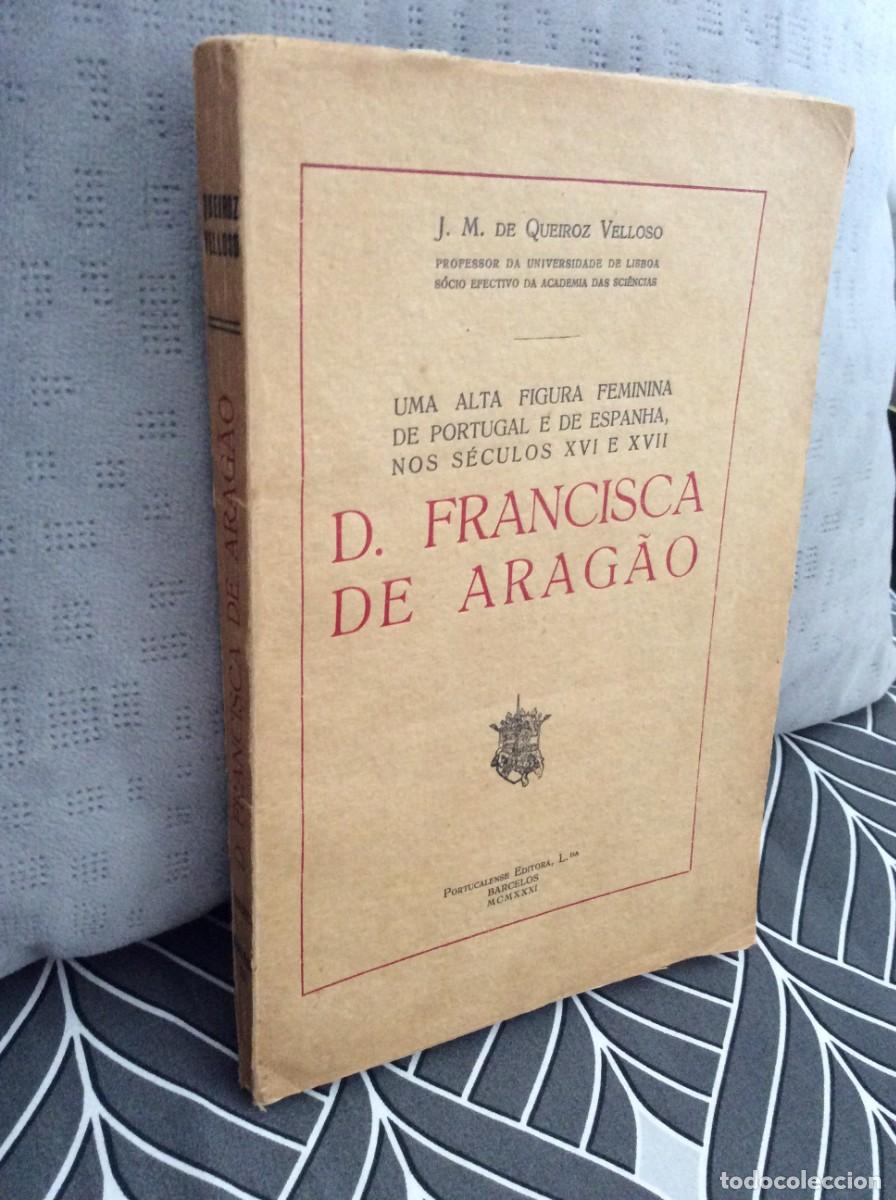 Libros antiguos: D. FRANCISCA DE ARAG&Atilde;O. POR QUEIROZ VELLOSO. (J.M. de)