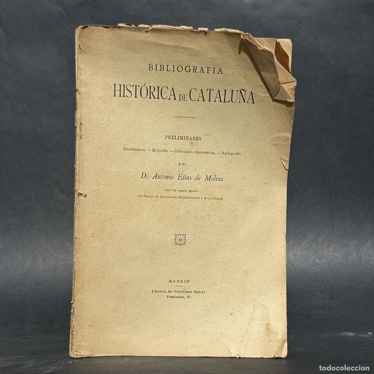 Libros antiguos: XIX - BIBLIOGRAFIA HISTORICA DE CATALU&Ntilde;A - ANTONIO ELIAS DE MOLINS - NUMISMATICA -