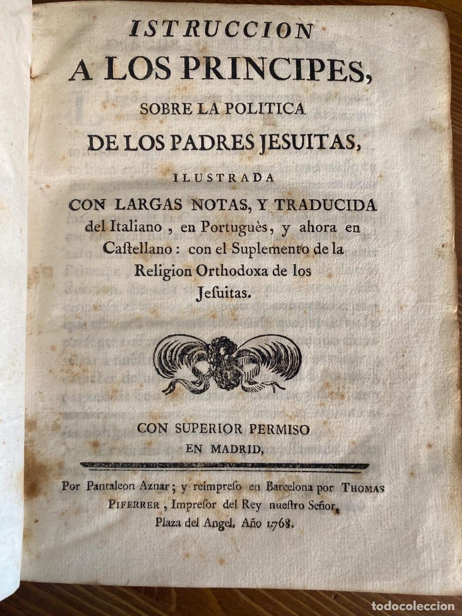 Libros antiguos: INSTRUCCIONES A LOS PRINCIPES ,RETRATO DE LOS JESUITAS Y CONTINUACION DE RETRATO JESUITAS 1768
