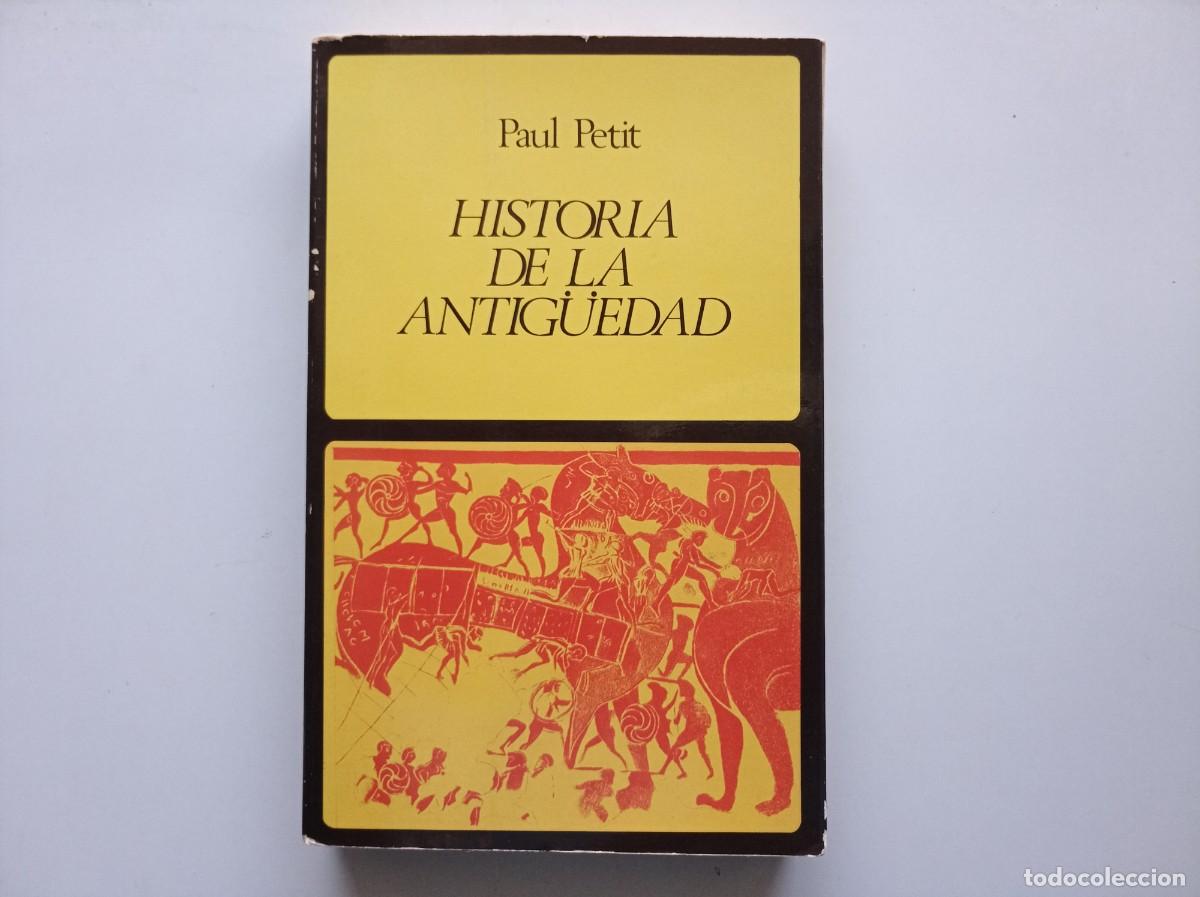 Libros antiguos: PAUL PETIT. HISTORIA DE LA ANTIGUEDAD. 1982.