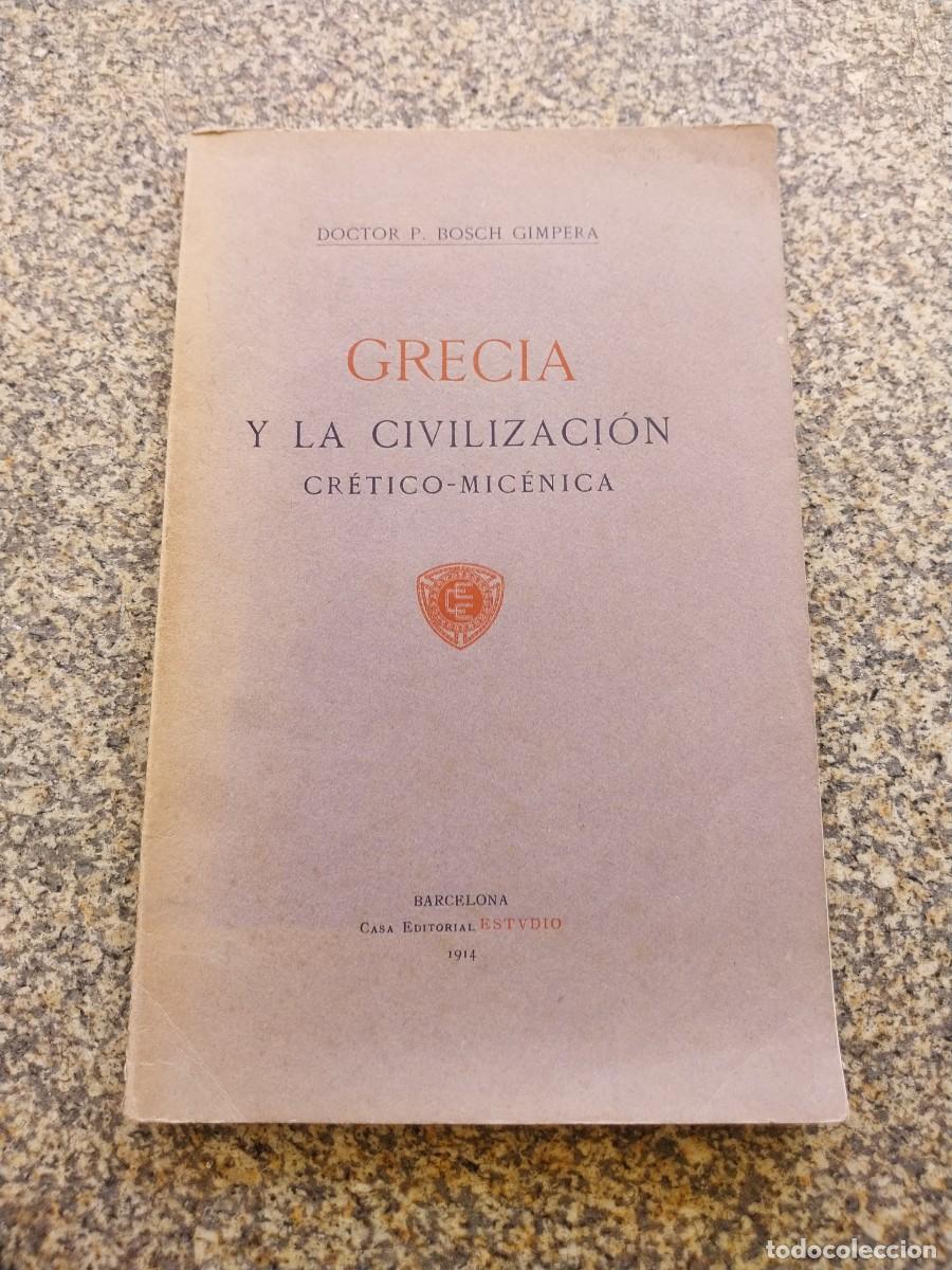 Libros antiguos: GRECIA Y LA CIVILIZACION CRETICO-MICENICA -- DOCTOR P. BOCH GIMPERA -- BARCELONA 1914 --