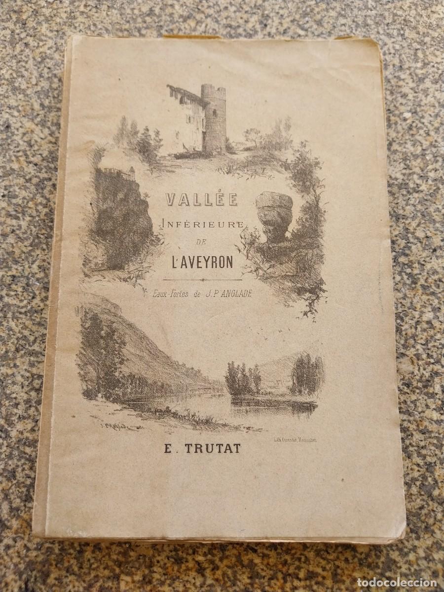Libros antiguos: VALLEE INFERIEURE DE L'AVEYRON -- EAUX-FORTES DE J. P. ANGLADE -- EUGENE TRUTAT -- 1881 --