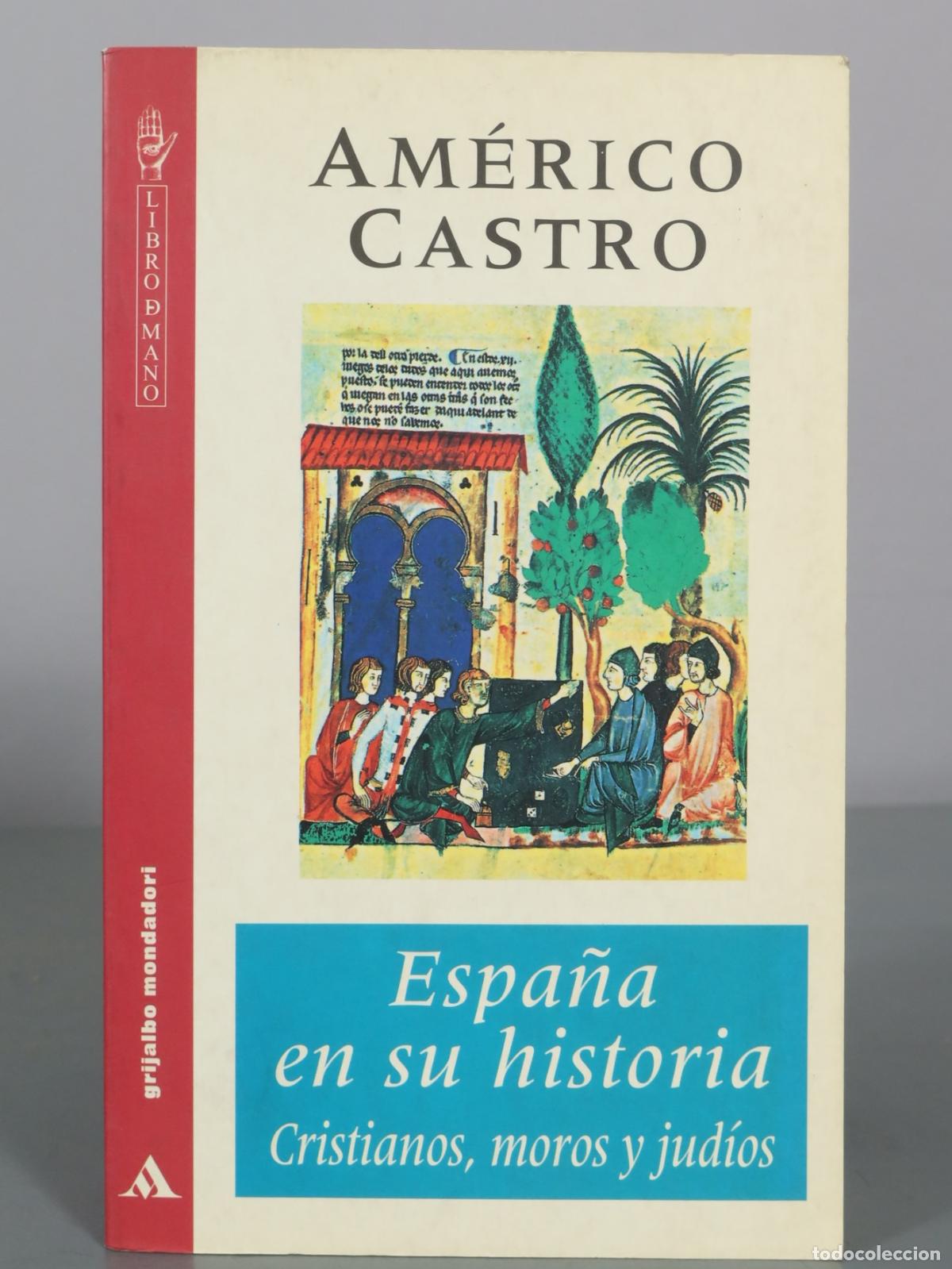 Libros antiguos: Espa&ntilde;a en su historia - Cristianos, moros y jud&iacute;os - Am&eacute;rico Castro - Grijalbo Mondadori