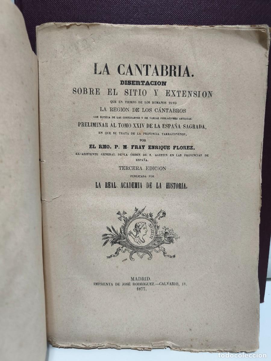 Libri antichi: LA CANTABRIA DISERTACION SOBRE EL SITIO Y EXTENSION. POR FRAY ENRIQUE FLOREZ. REAL ACADEMIA DE LA HI