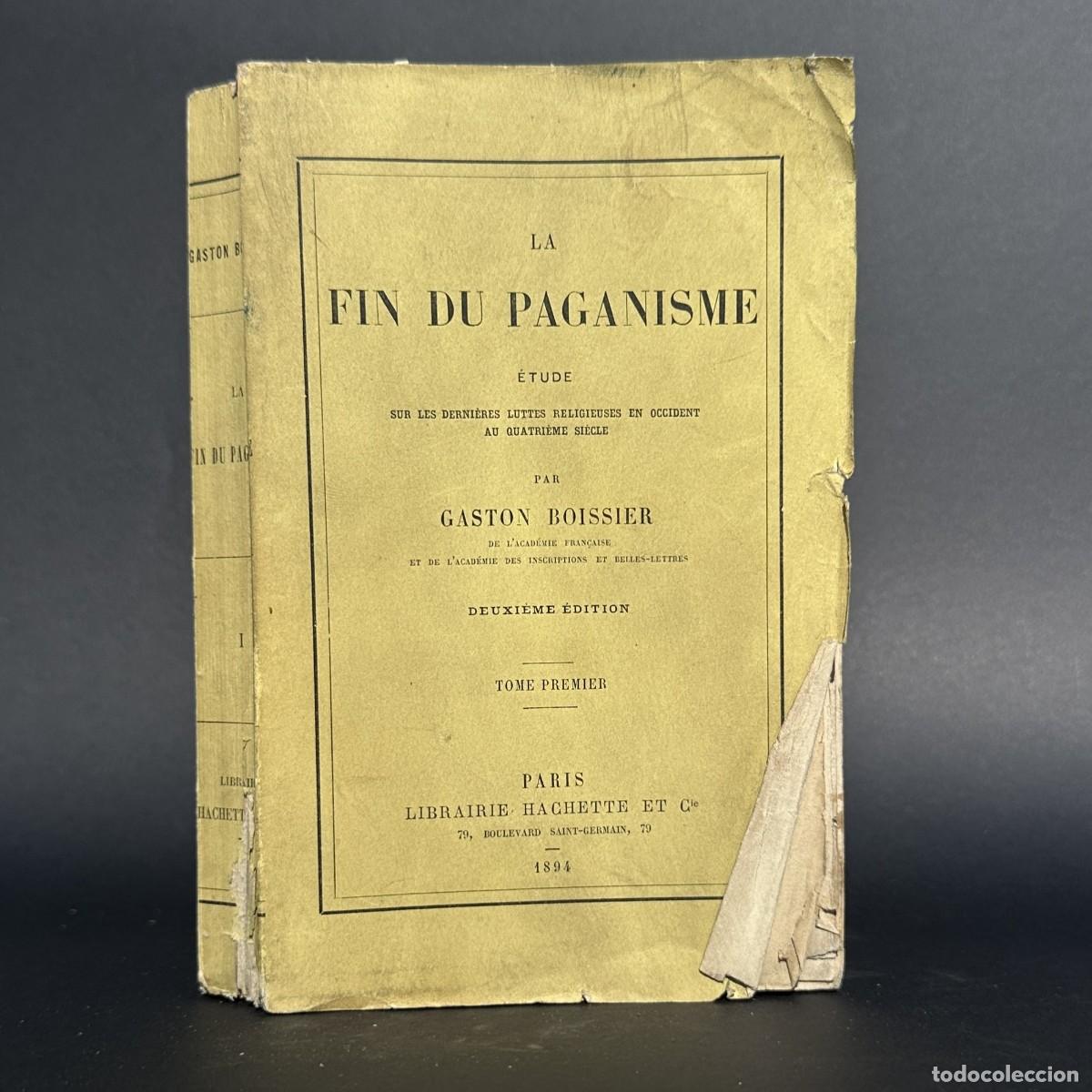 Libros antiguos: a&ntilde;o 1894 - LA FIN DU PAGANISME - ESTUDIOS SOBRE LAS LUCHAS DE RELIGION EN EL SIGLO IV - PAGANISMO