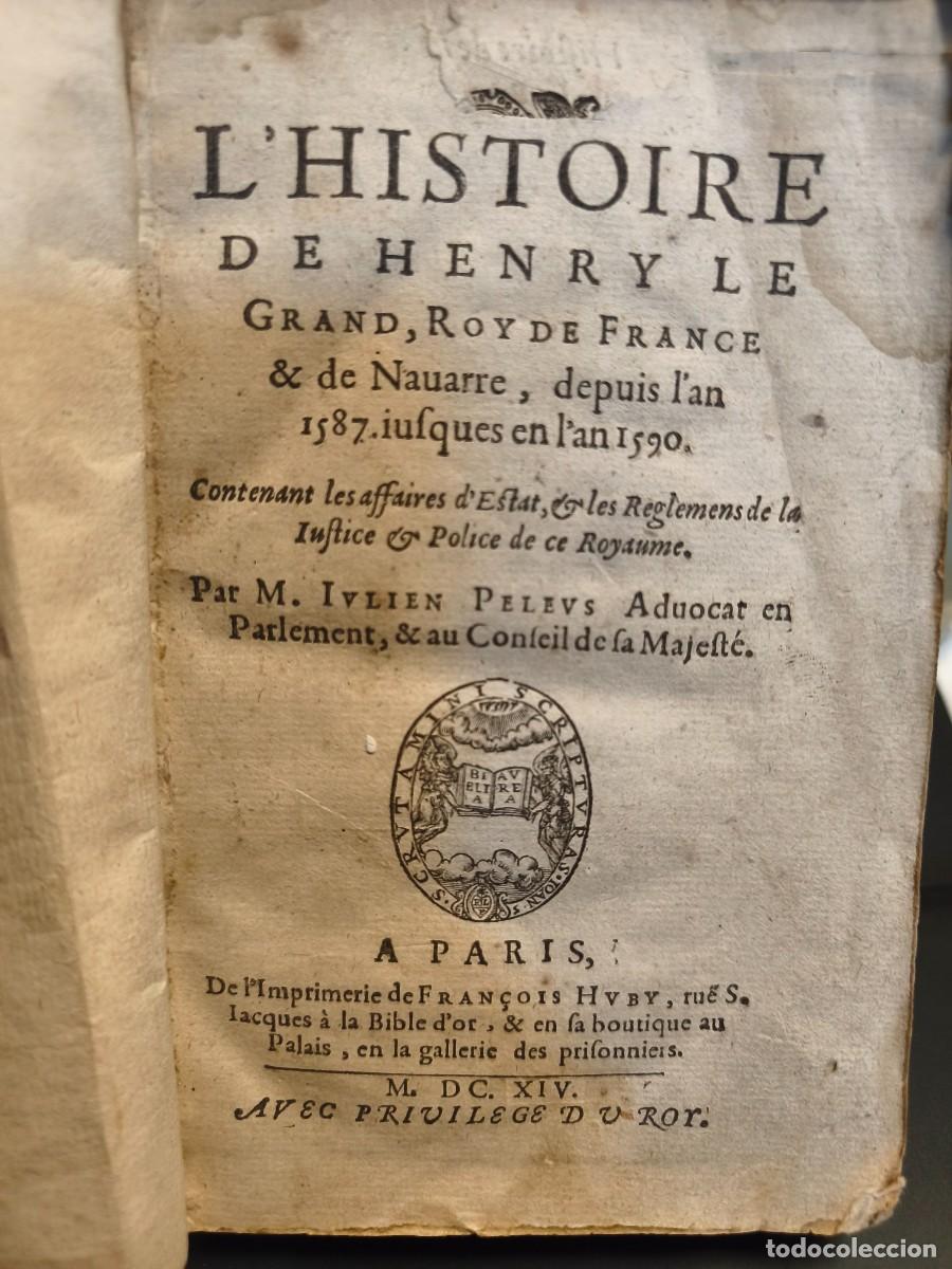 Antiquarische B&uuml;cher: RARO. L'HISTOIRE DE HENRY LE, GRAND ROY DE FRANCE. JULIEN PELEUS. PARIS, HUBY 1614.