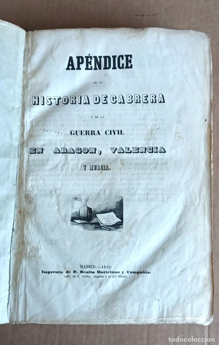 Libros antiguos: Ap&eacute;ndice de la historia de Cabrera de la guerra civil -En Arag&oacute;n Valencia y Murcia - Madrid 1845